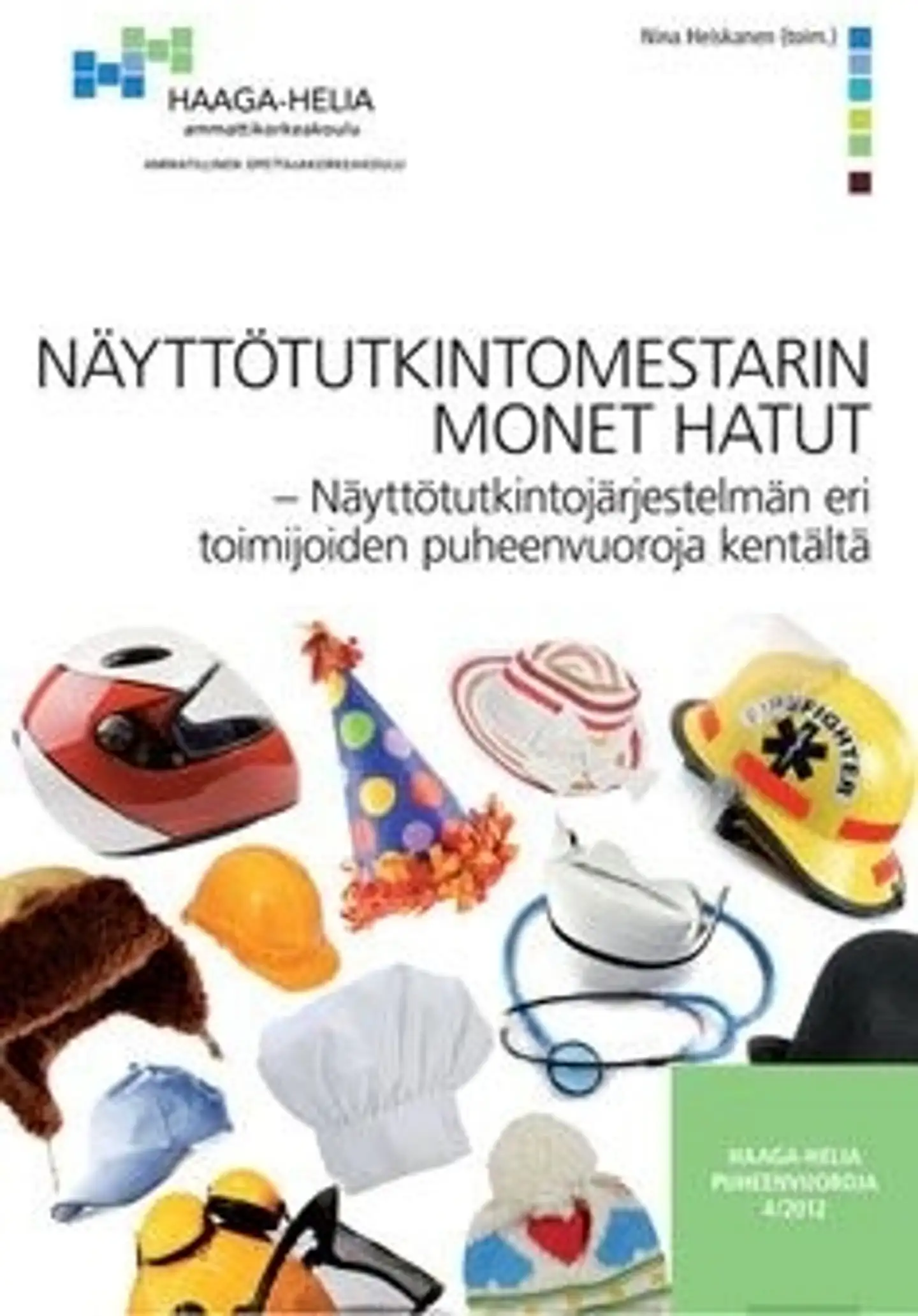 Näyttötutkintomestarin monet hatut - näyttötutkintojärjestelmän eri toimijoiden puheenvuoroja kentältä