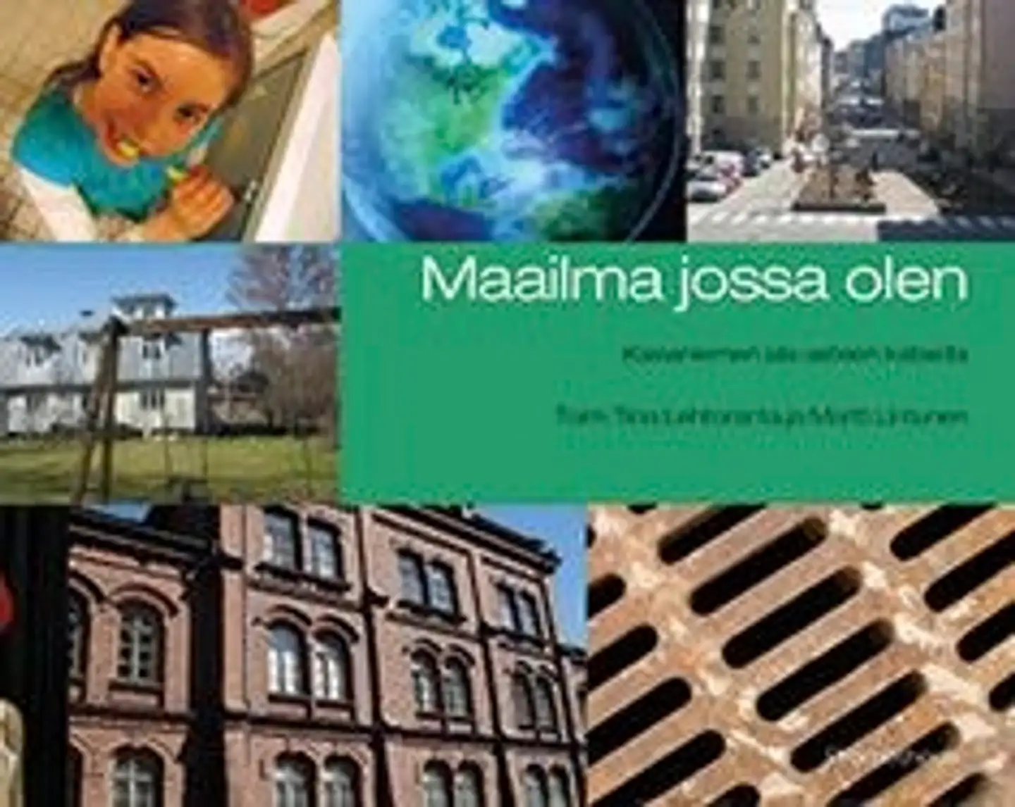 Maailma jossa olen - Kaisaniemen ala-asteen katseita