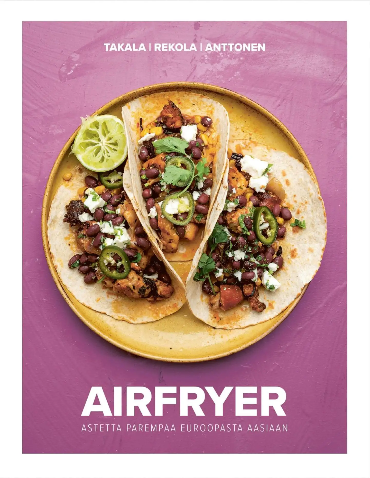 Takala, Airfryer - Astetta parempaa Euroopasta Aasiaan