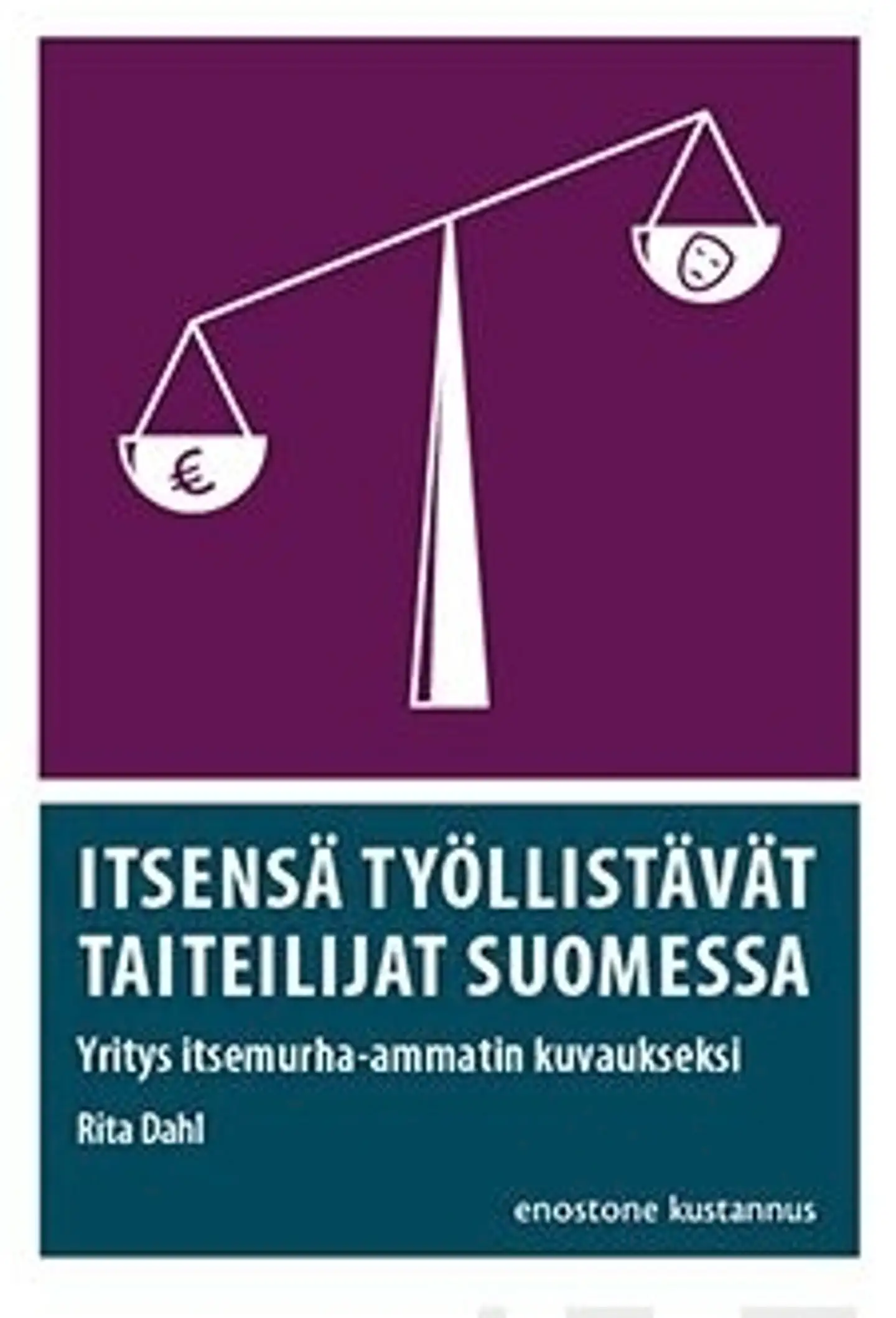 Dahl, Itsensä työllistävät taiteilijat Suomessa - Yritys itsemurha-ammatin kuvaukseksi