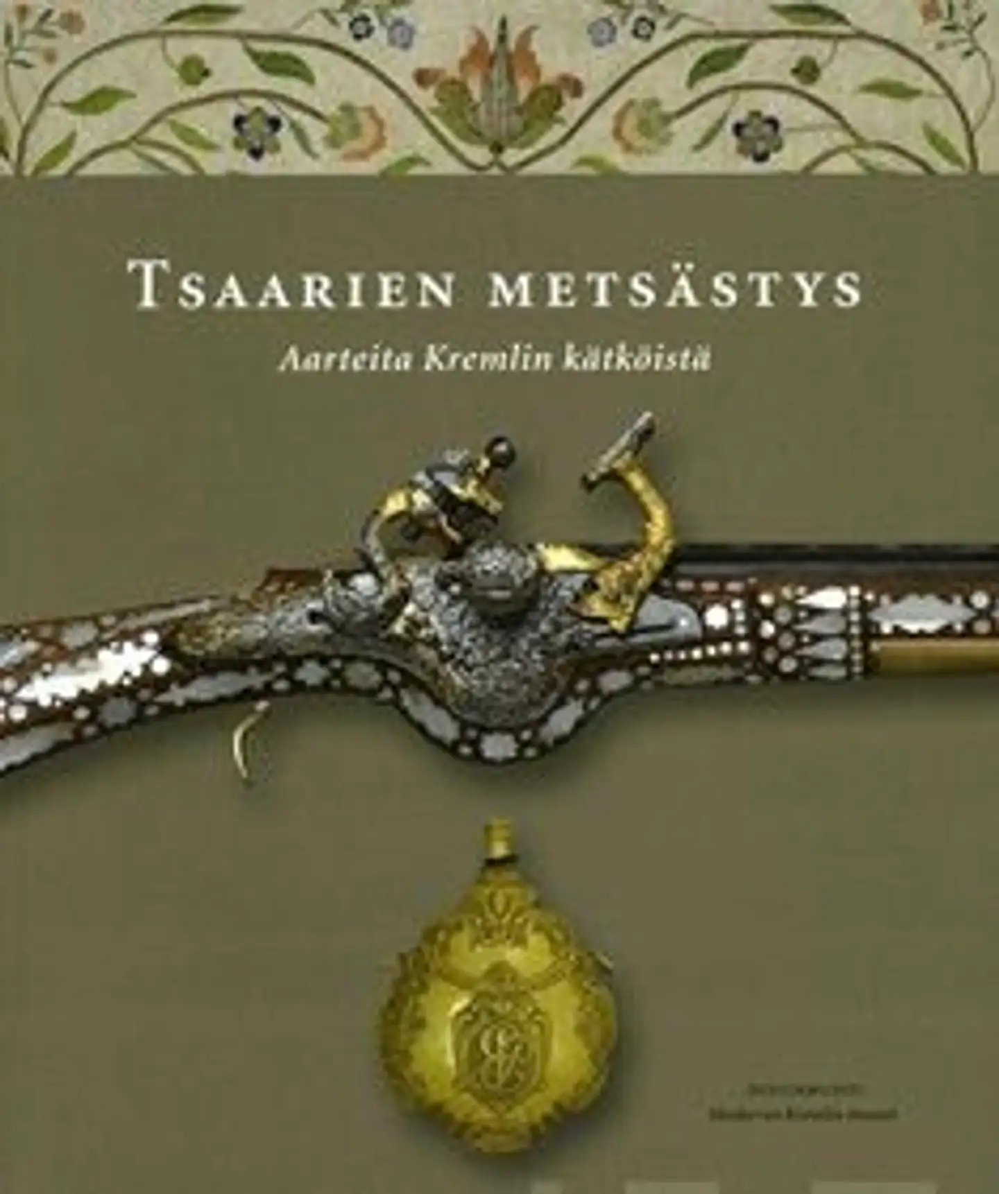 Tsaarien metsästys - aarteita Kremlin kätköistä