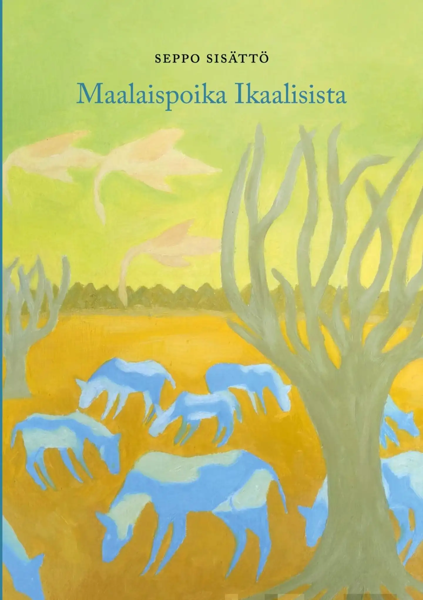 Sisättö, Maalaispoika Ikaalisista - Näin sen näin ja koin - elämäni
