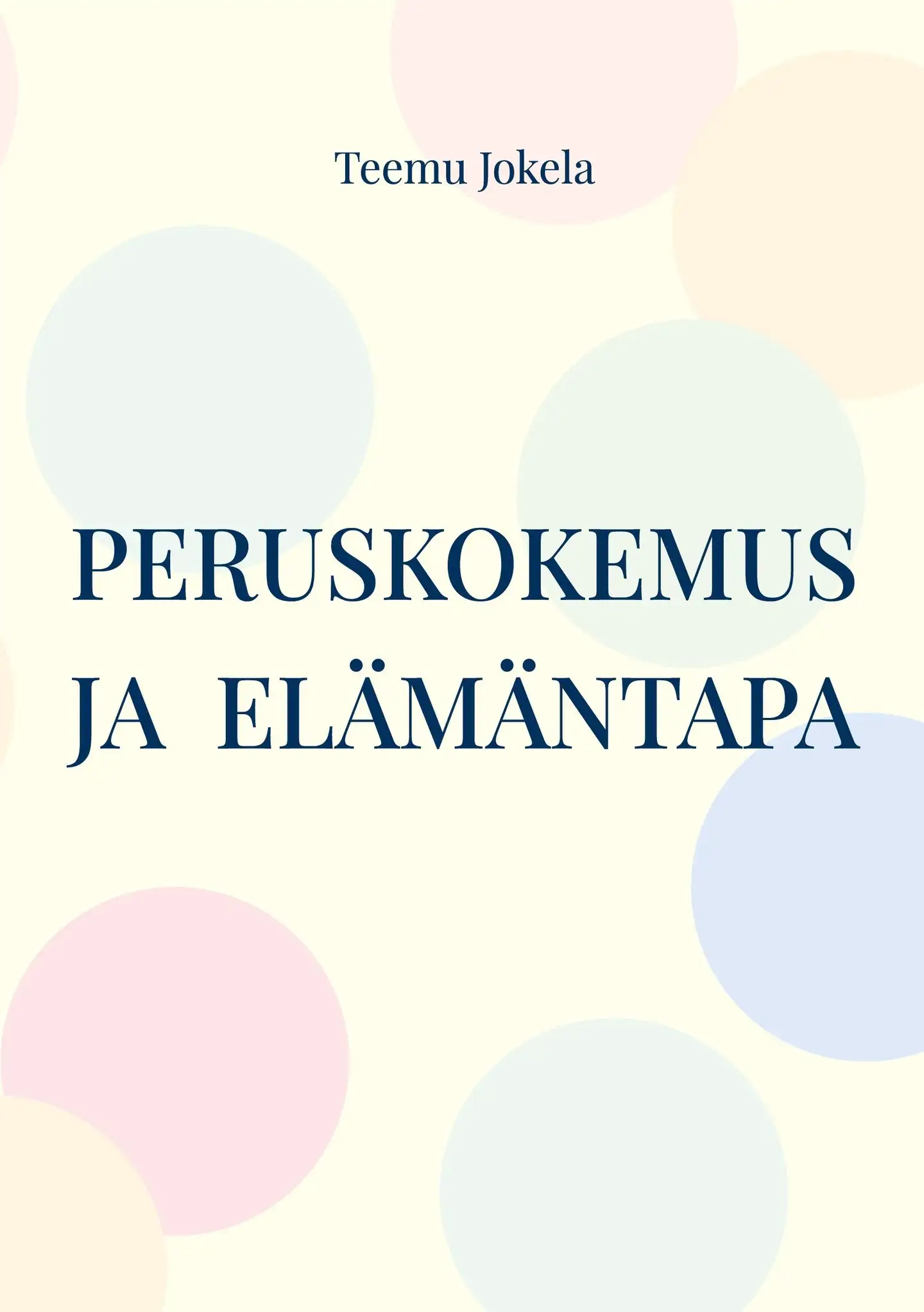 Jokela, Peruskokemus ja  elämäntapa - Jälkipsykologisen ihmiskuvan peruskäsitteitä