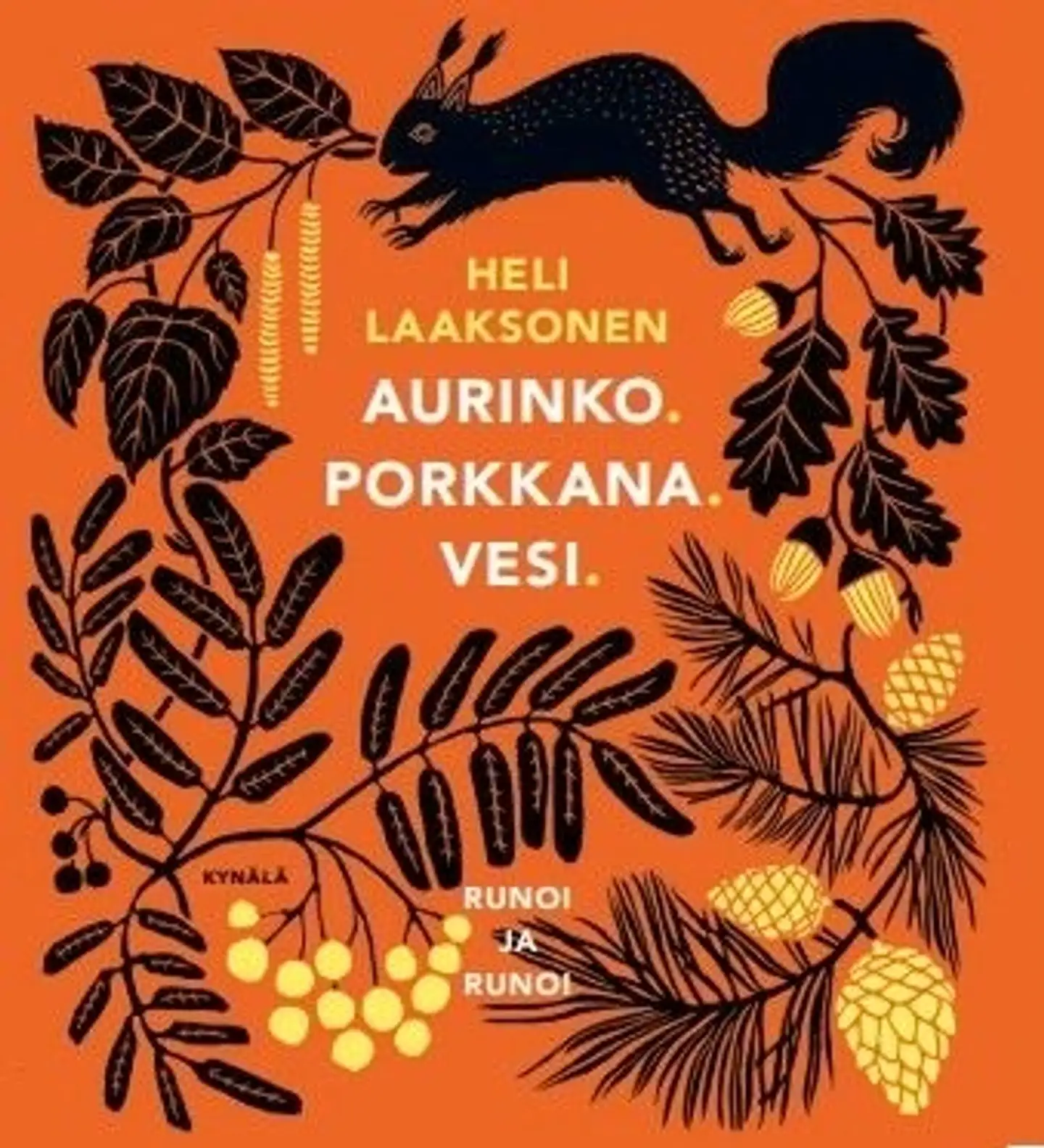 Laaksonen, Aurinko. Porkkana. Vesi. - Runoi - Täydennettynä valituilla runoilla Poimit sydämeni kirjahyllystä -kokoelmasta
