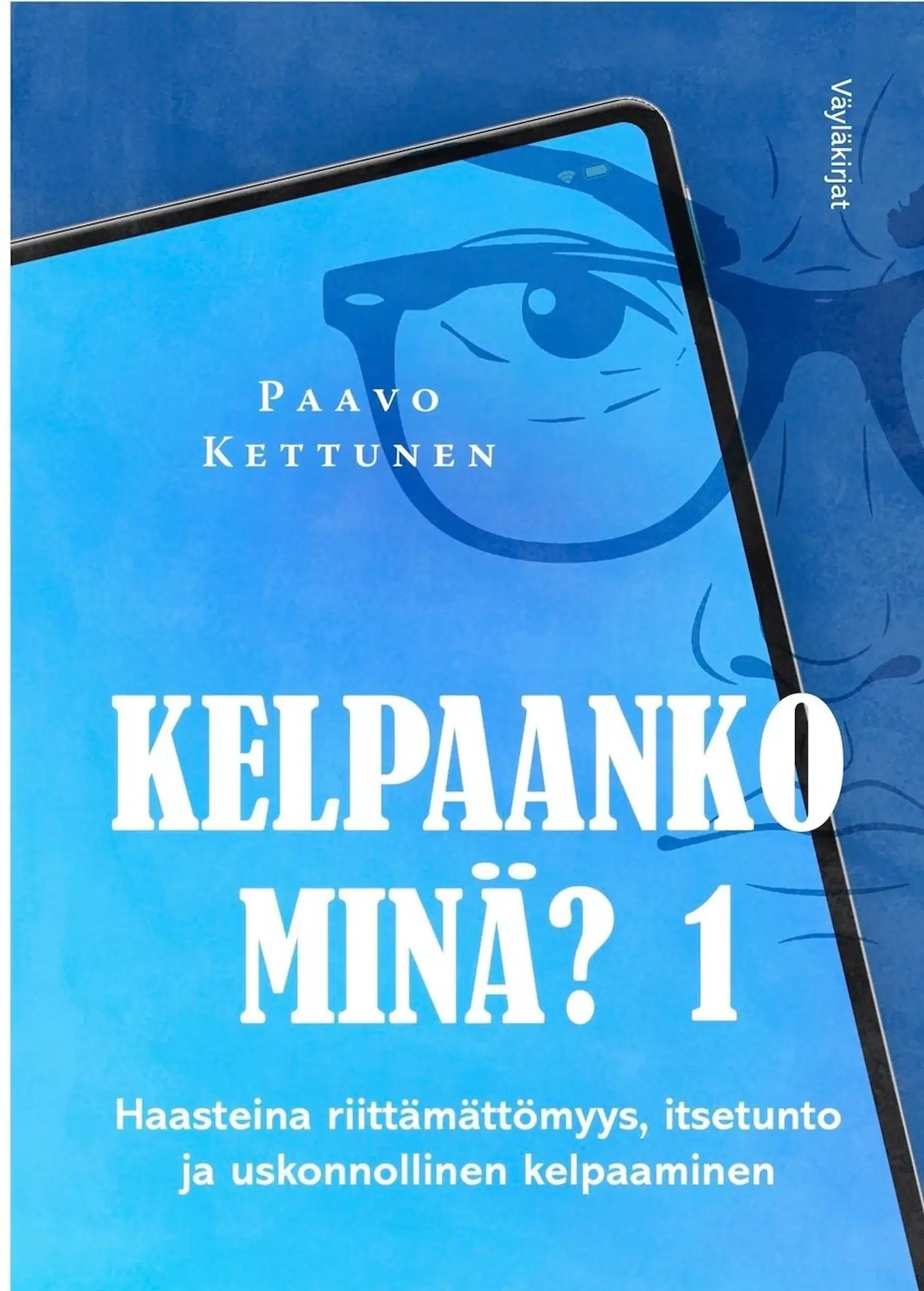 Kettunen, Kelpaanko minä? - 1. : Haasteina riittämättömyys, itsetunto  ja uskonnollinen kelpaaminen