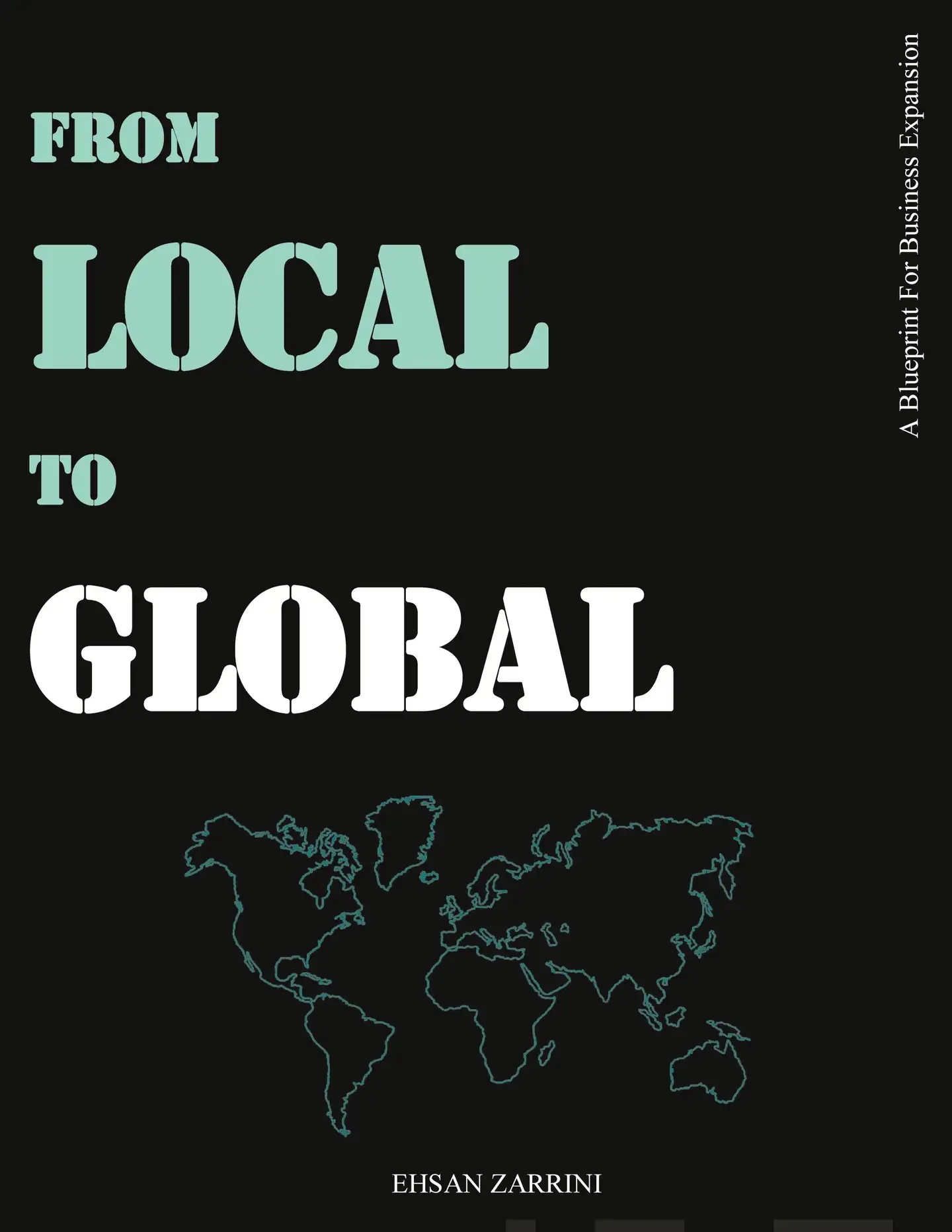 Zarrini, From Local to Global - A Blueprint for Business Expansion