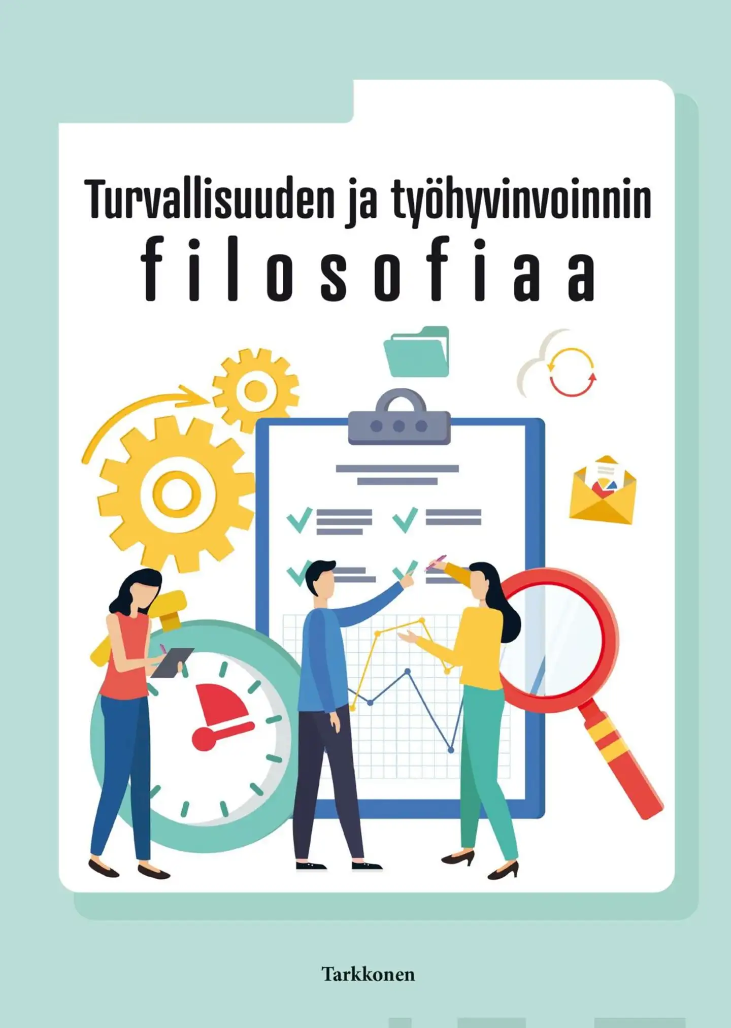 Tarkkonen, Turvallisuuden ja työhyvinvoinnin filosofiaa