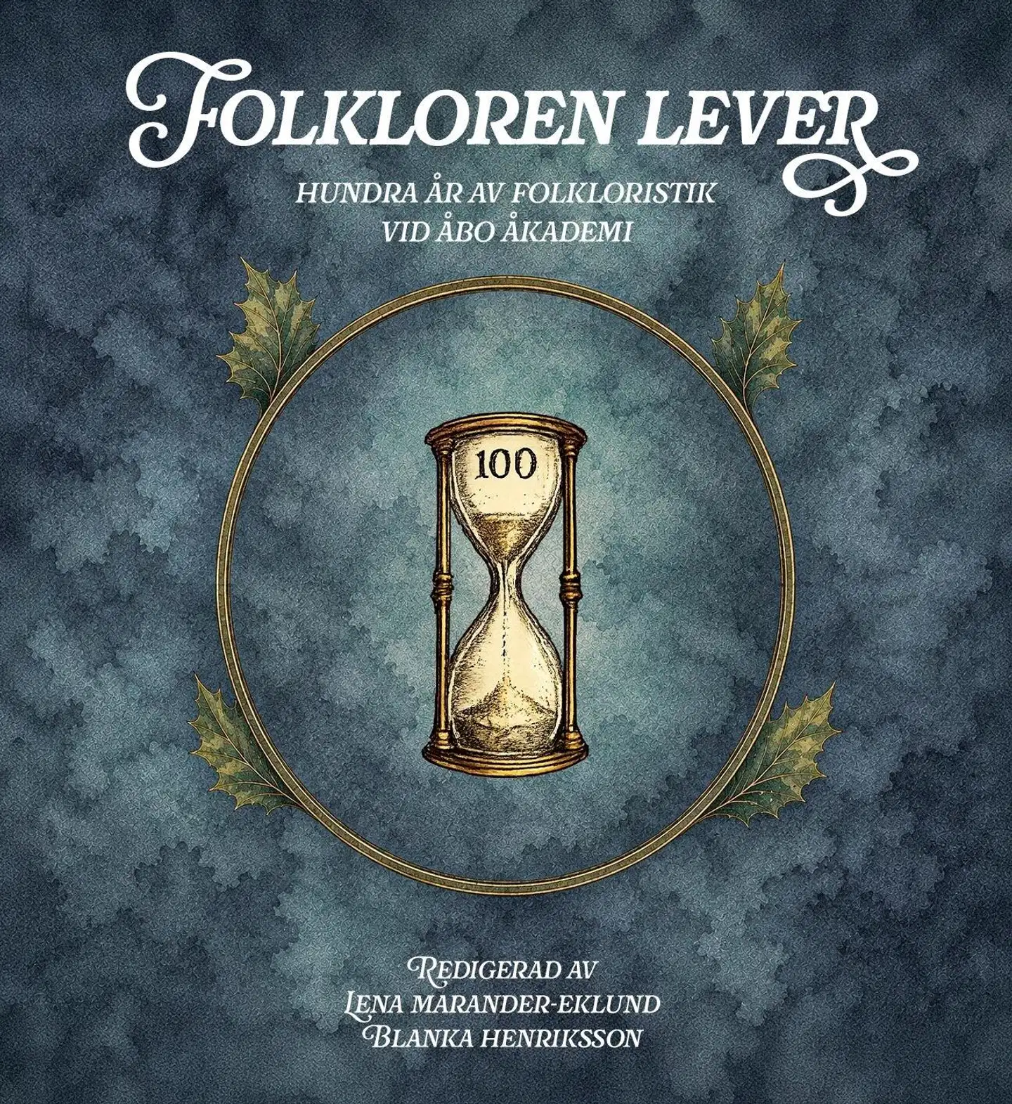 Folkloren lever - Hundra år av folkloristik vid Åbo Akademi