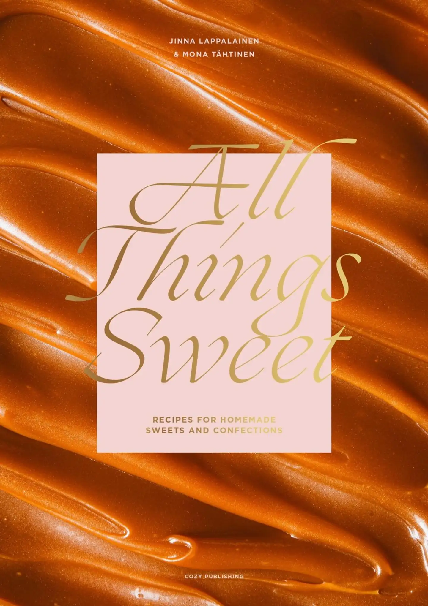 Lappalainen, All Things Sweet – Recipes for homemade Sweets and Confections