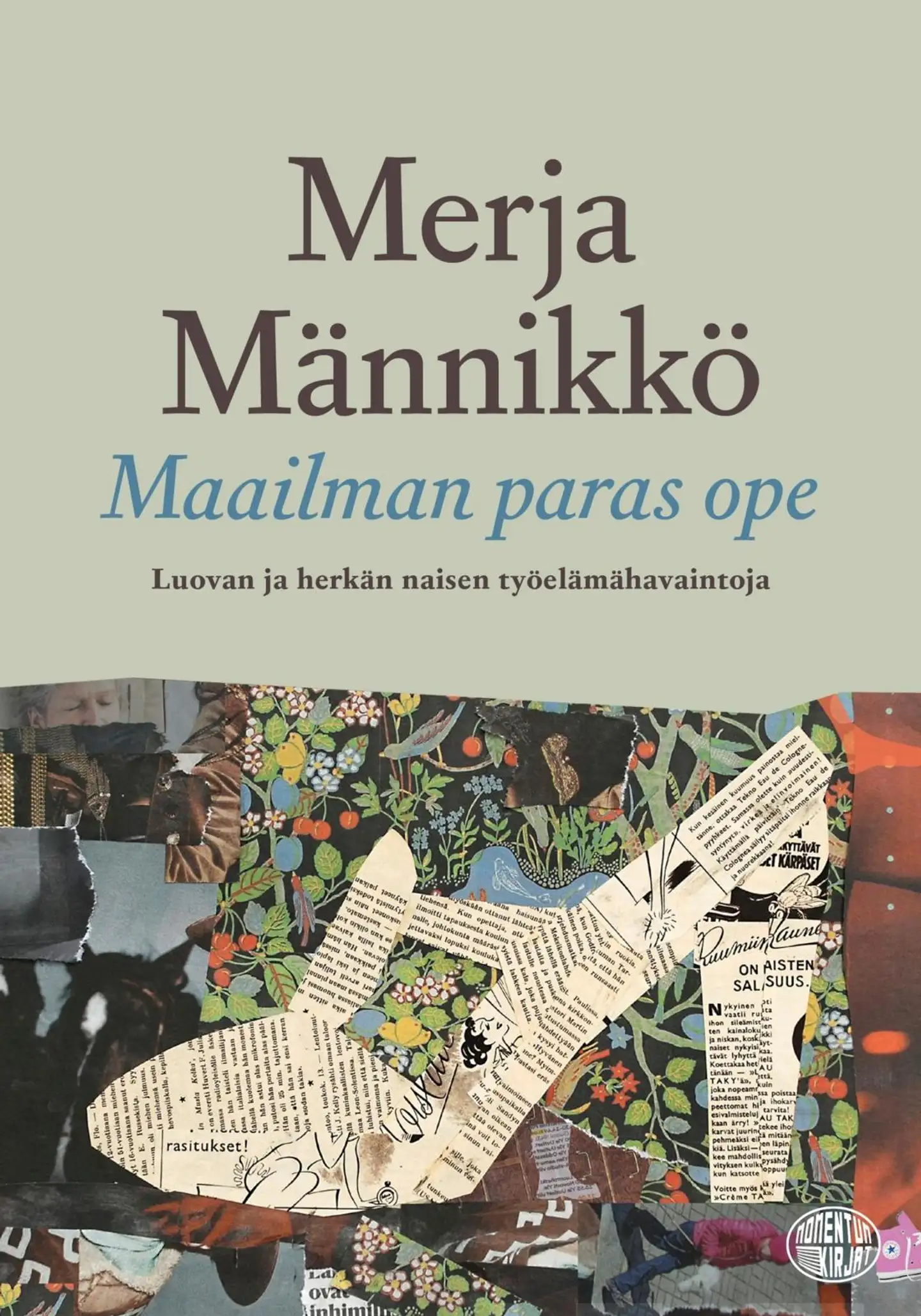 Männikkö, Maailman paras ope - Luovan ja herkän naisen työelämähavaintoja