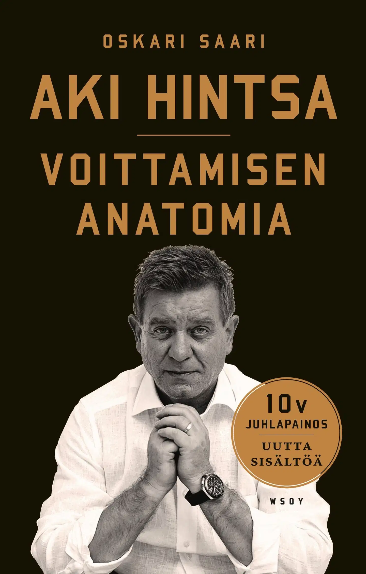 Saari, Aki Hintsa - Voittamisen Anatomia. 10-vuotisjuhlapainos