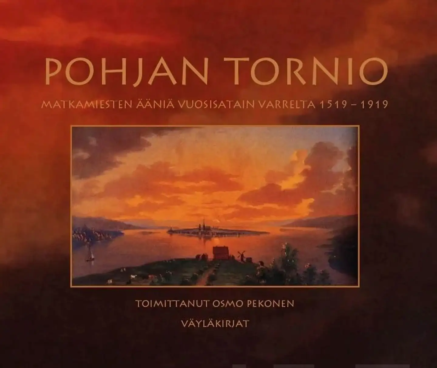 Pohjan Tornio - Matkamiesten ääniä vuosisatain varrelta 1519-1919
