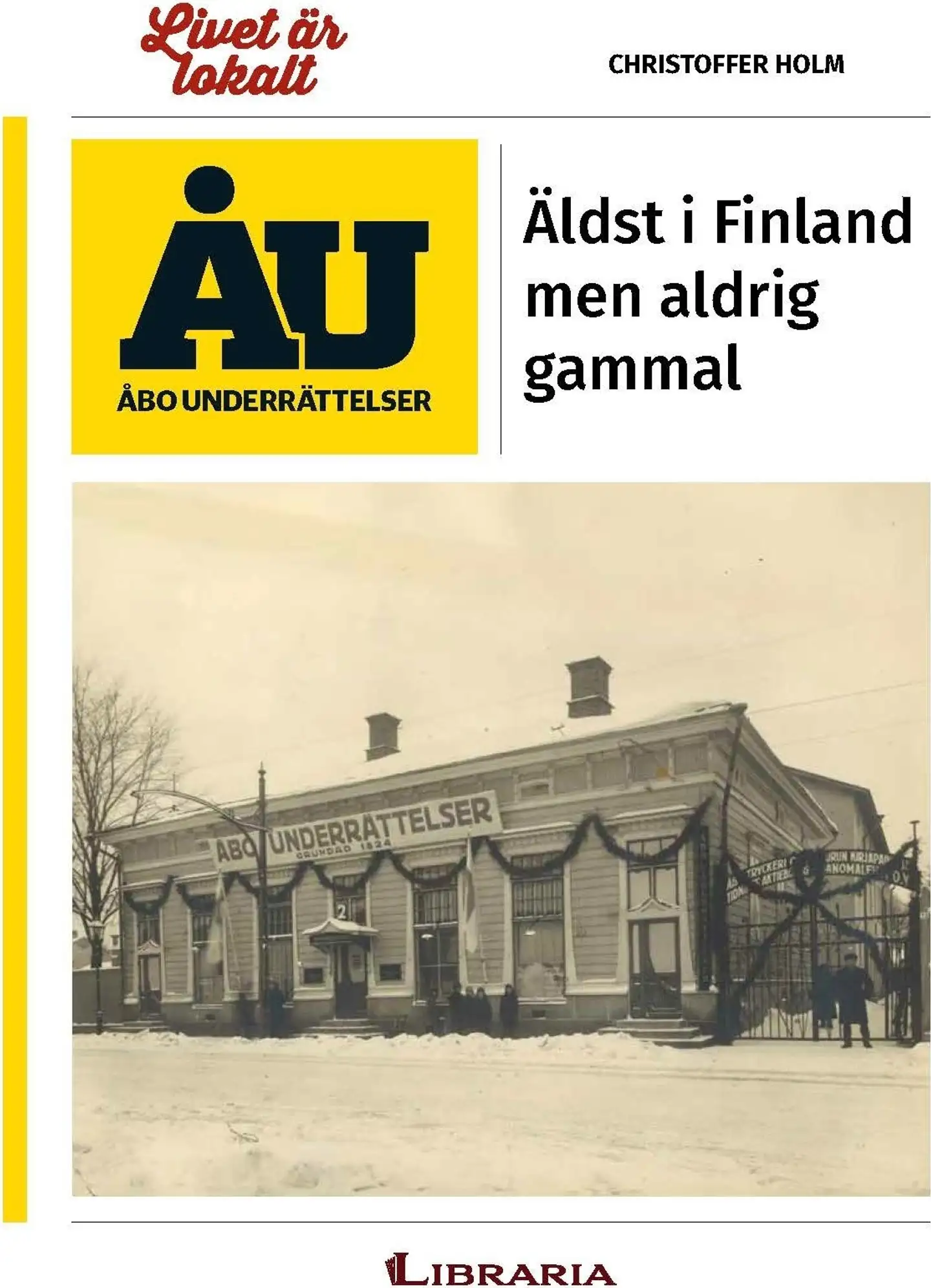 Holm, Äldst i Finland men aldrig gammal - Åbo Underrättelser 200 år