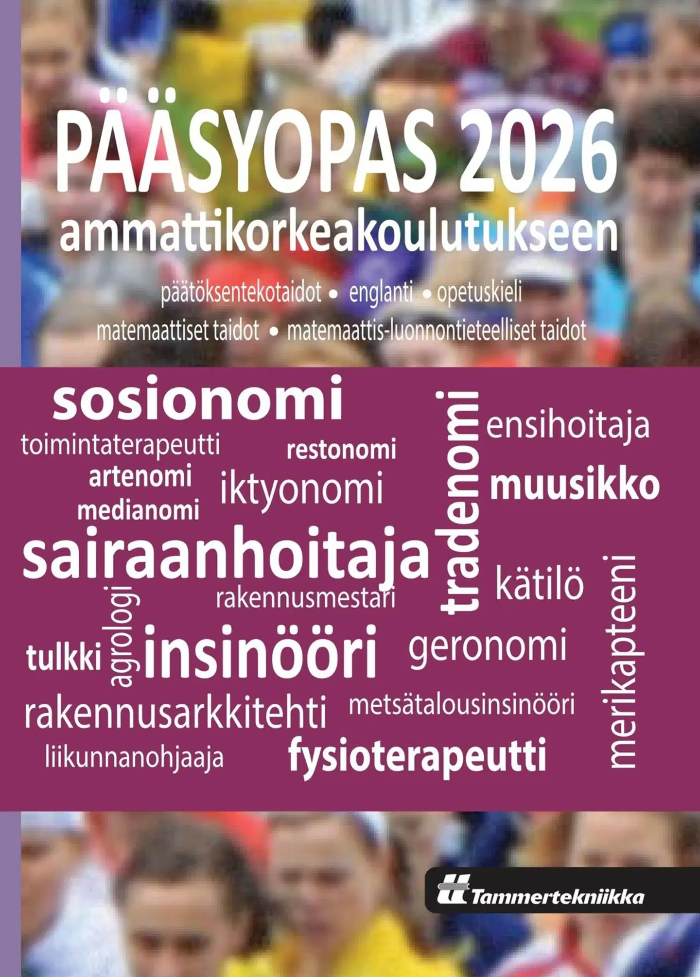 Pääsyopas 2026 ammattikorkeakoulutukseen - Päätöksentekotaidot, opetuskieli (suomi), englannin kieli, matemaattiset taidot, matemaattis-luonnontieteelliset taidot