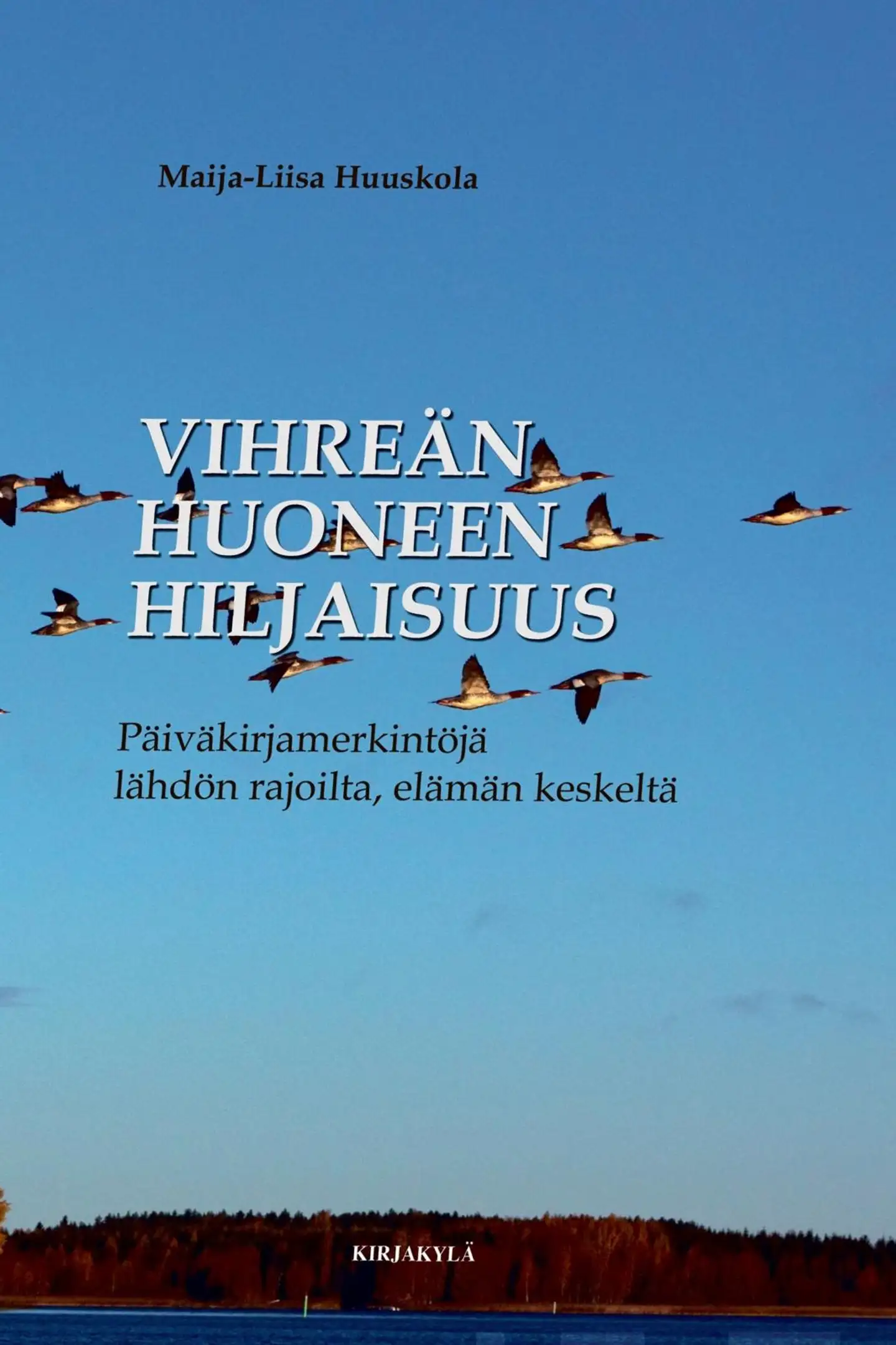 Huuskola, Vihreän huoneen hiljaisuus - Päiväkirjamerkintöjä lähdön rajoilta, elämän keskeltä
