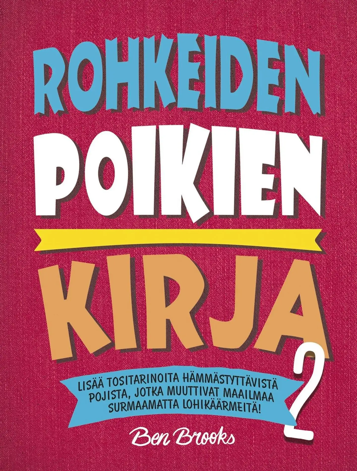 Brooks, Rohkeiden poikien kirja 2 - Lisää tositarinoita hämmästyttävistä pojista, jotka muuttivat maailmaa surmaamatta lohikäärmettä