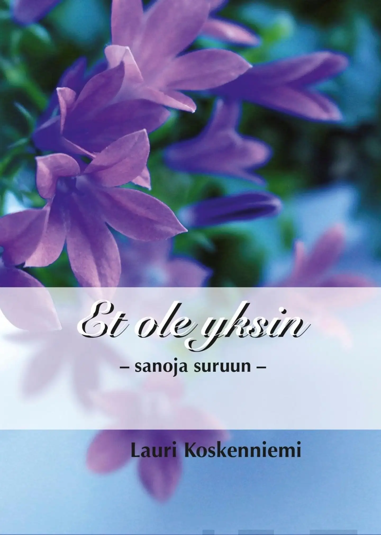 Koskenniemi, Et ole yksin - sanoja suruun