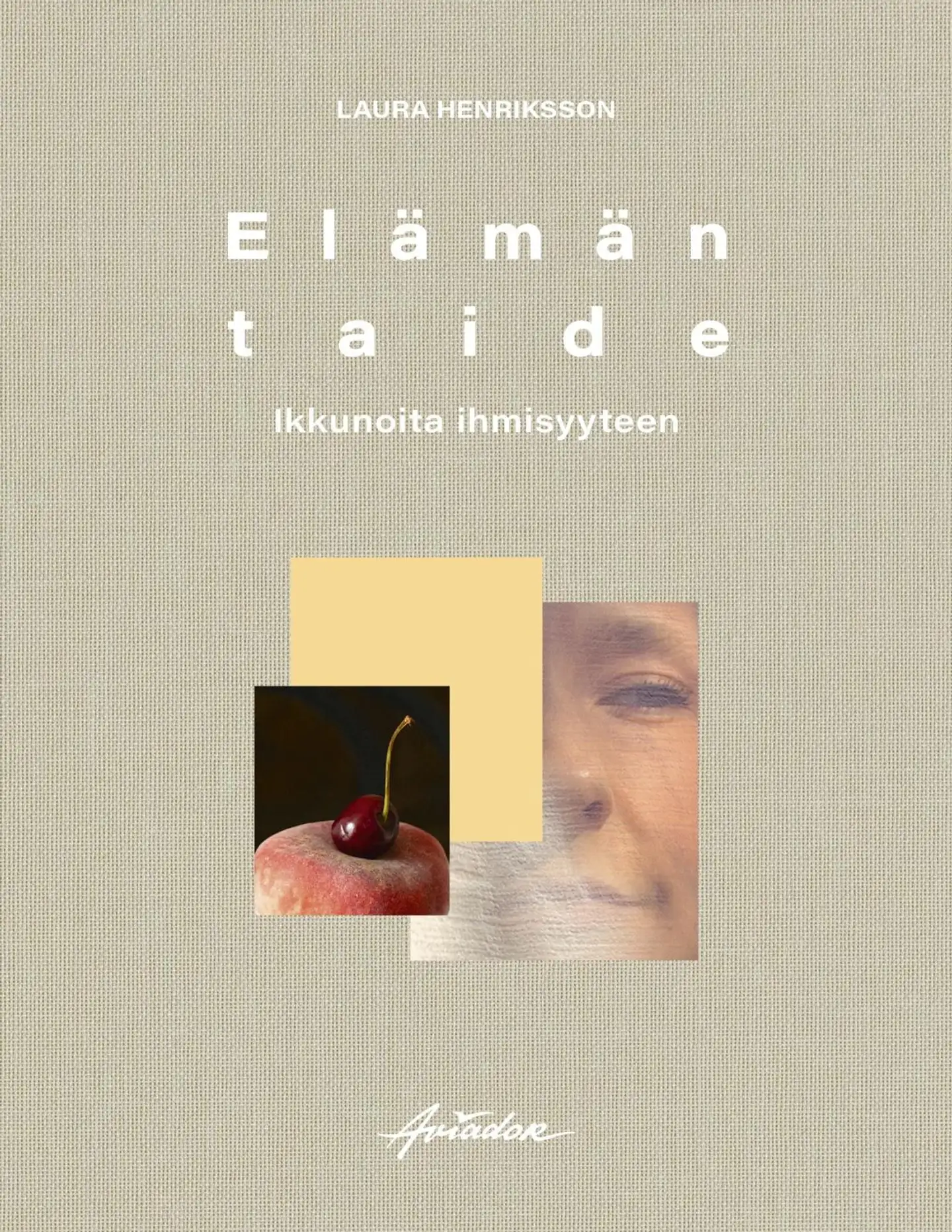 Henriksson, Elämän taide - Ikkunoita ihmisyyteen