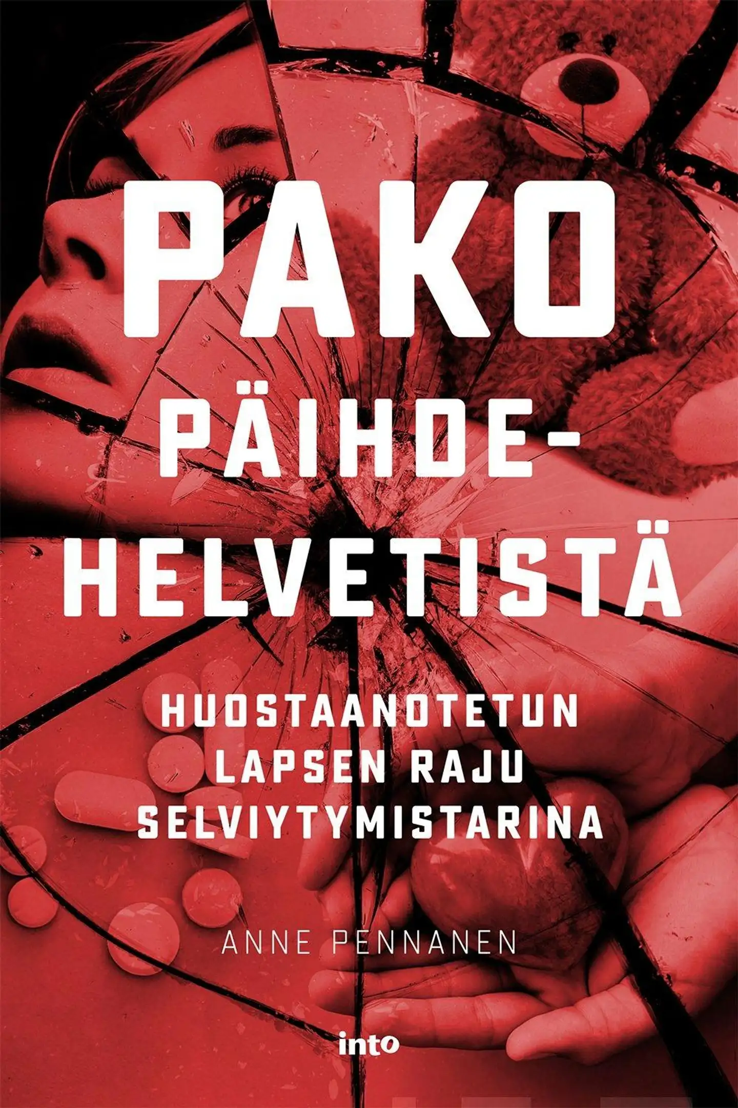 Pennanen, Pako päihdehelvetistä - Huostaanotetun lapsen raju selviytymistarina