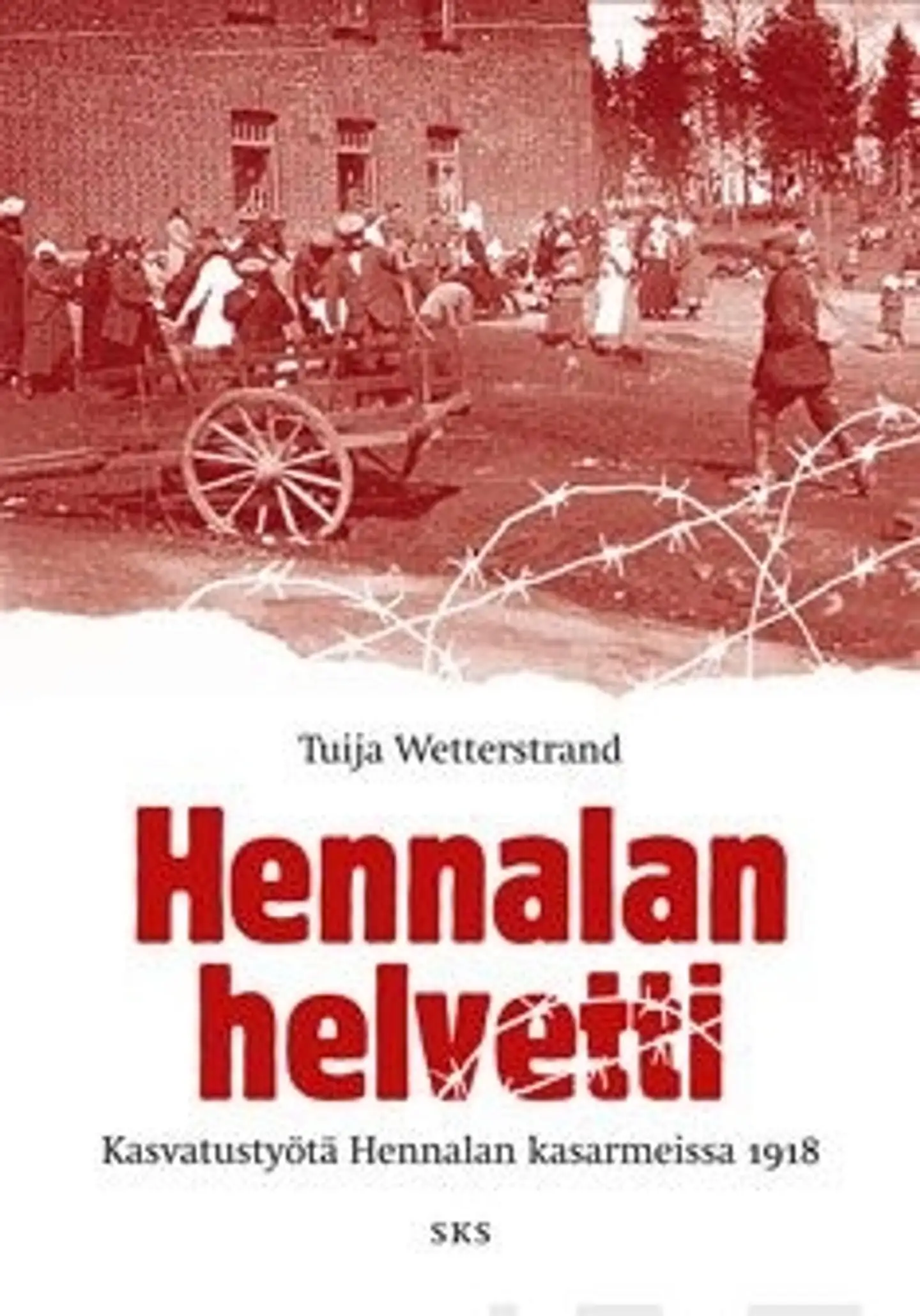 Wetterstrand, Hennalan helvetti - Kasvatustyötä Hennalan kasarmeissa 1918