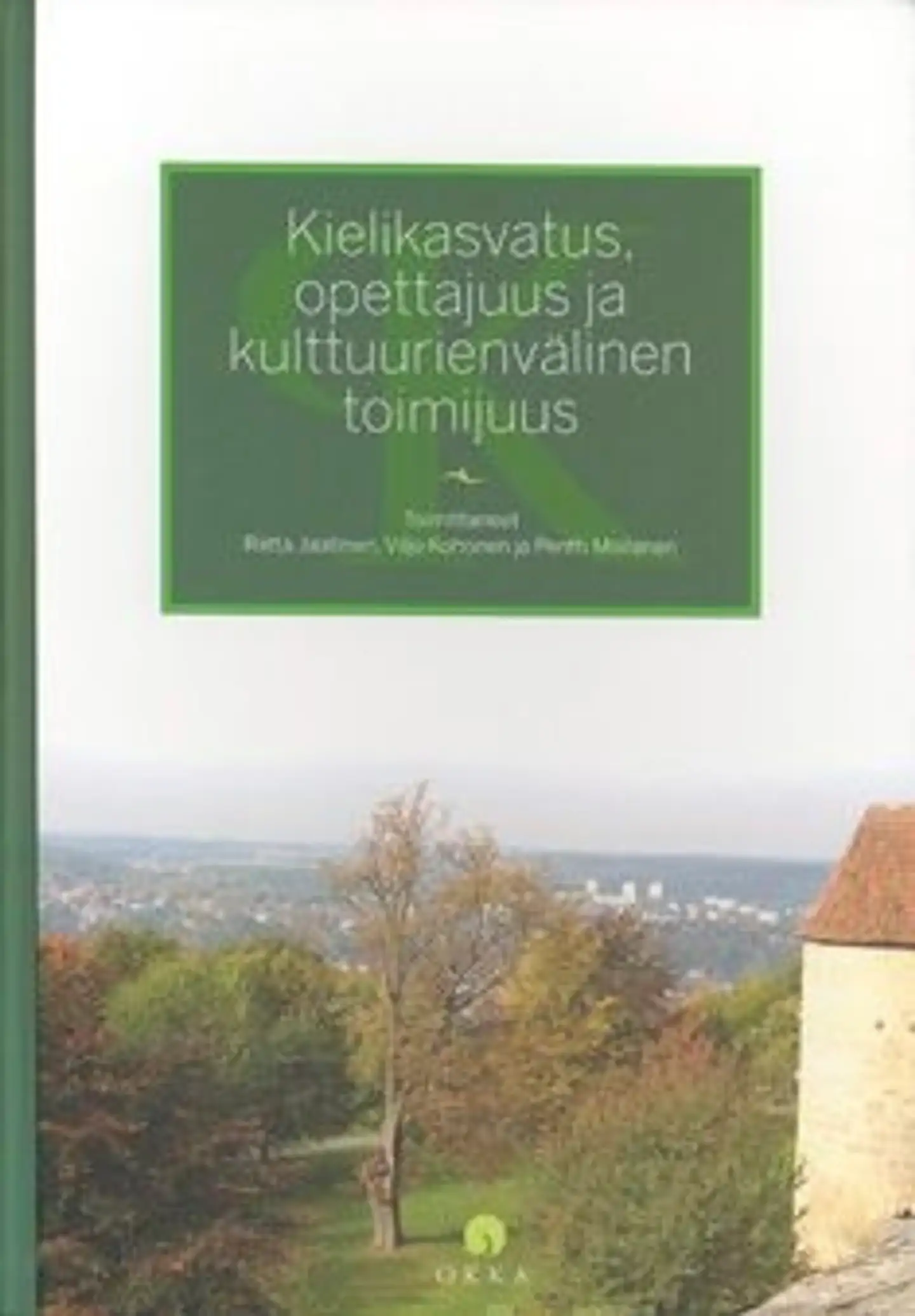Kielikasvatus, opettajuus ja kulttuurienvälinen toimijuus - Pauli Kaikkosen juhlakirja