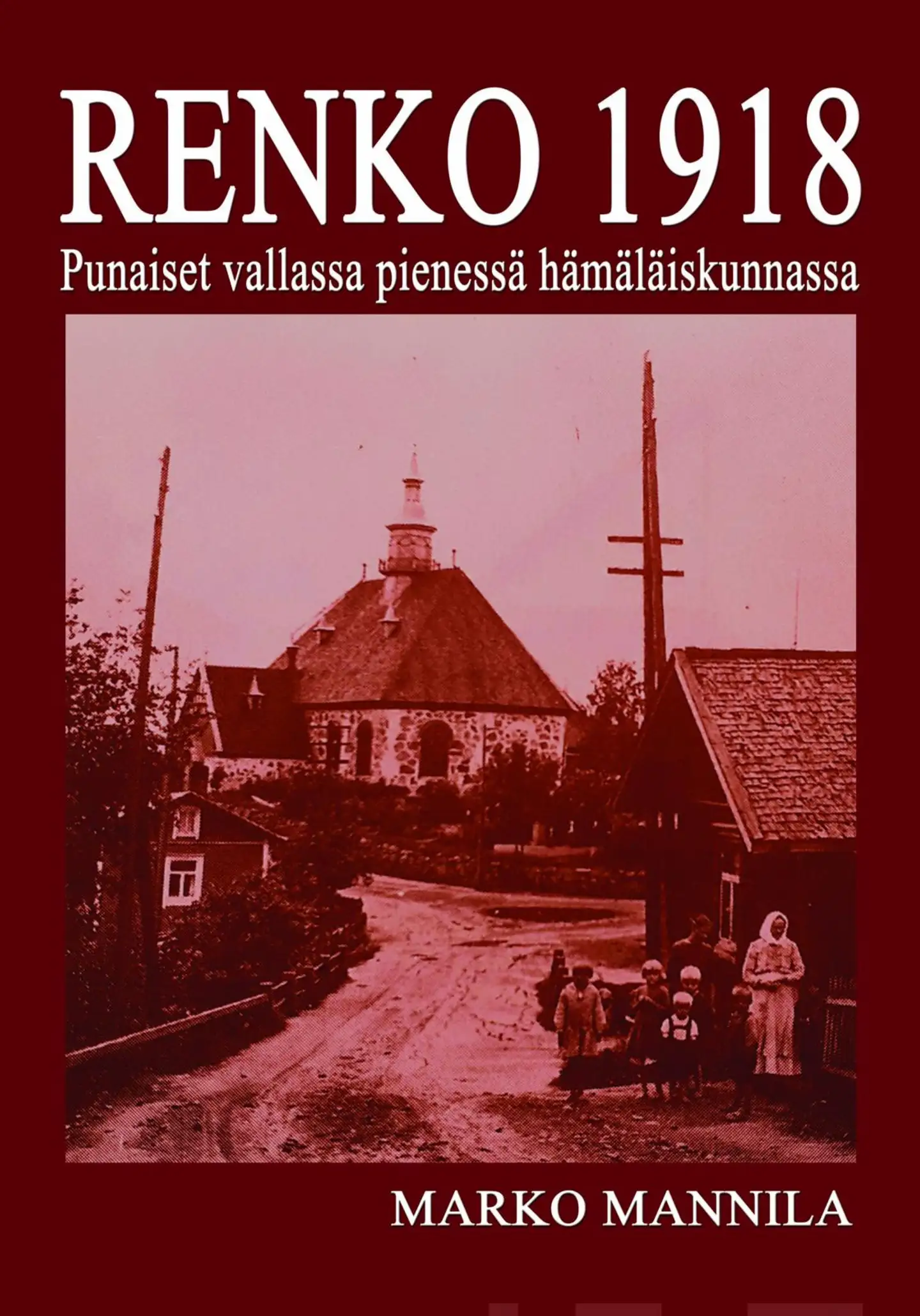 Mannila, Renko 1918 - Punaiset vallassa pienessä hämäläiskunnassa