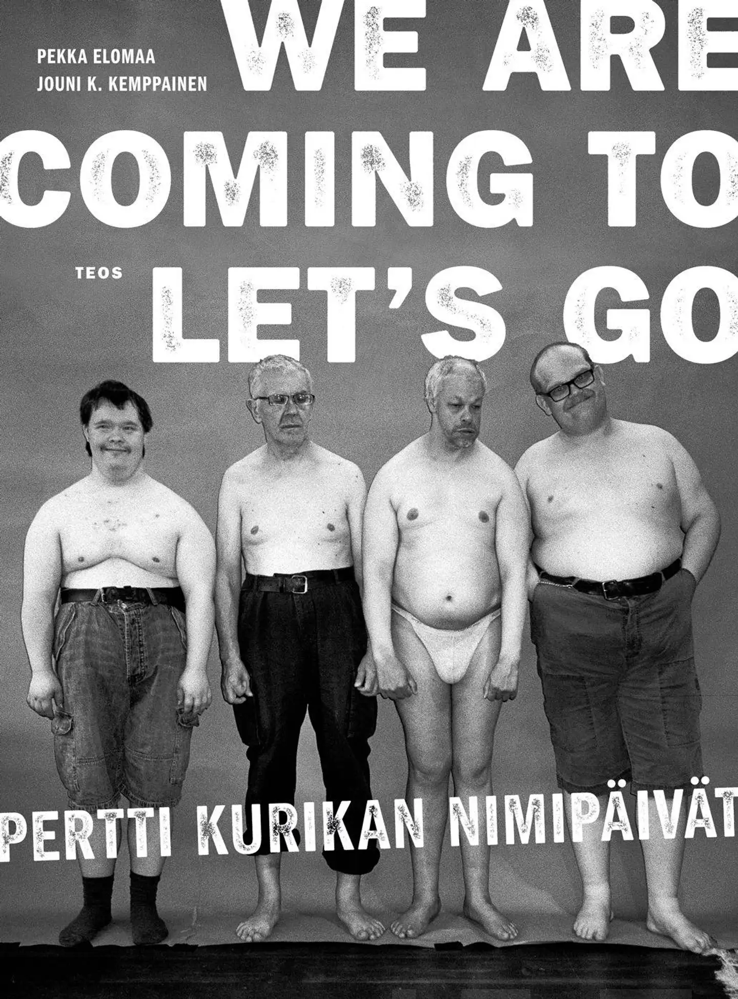 Elomaa, We're Coming to Let's Go PKN - Pertti Kurikan nimipäivät