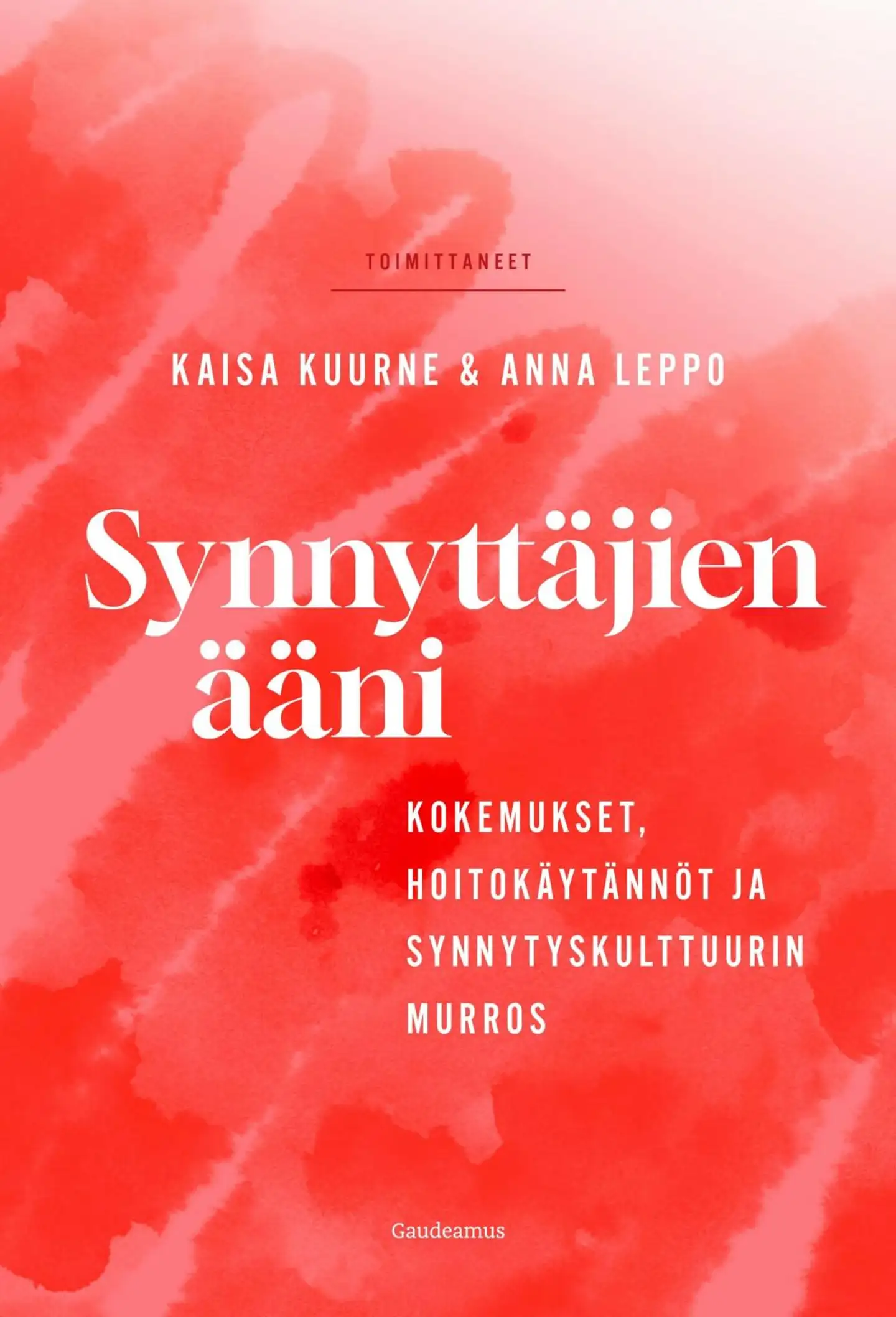 Synnyttäjien ääni - Kokemukset, hoitokäytännöt ja synnytyskulttuurin murros