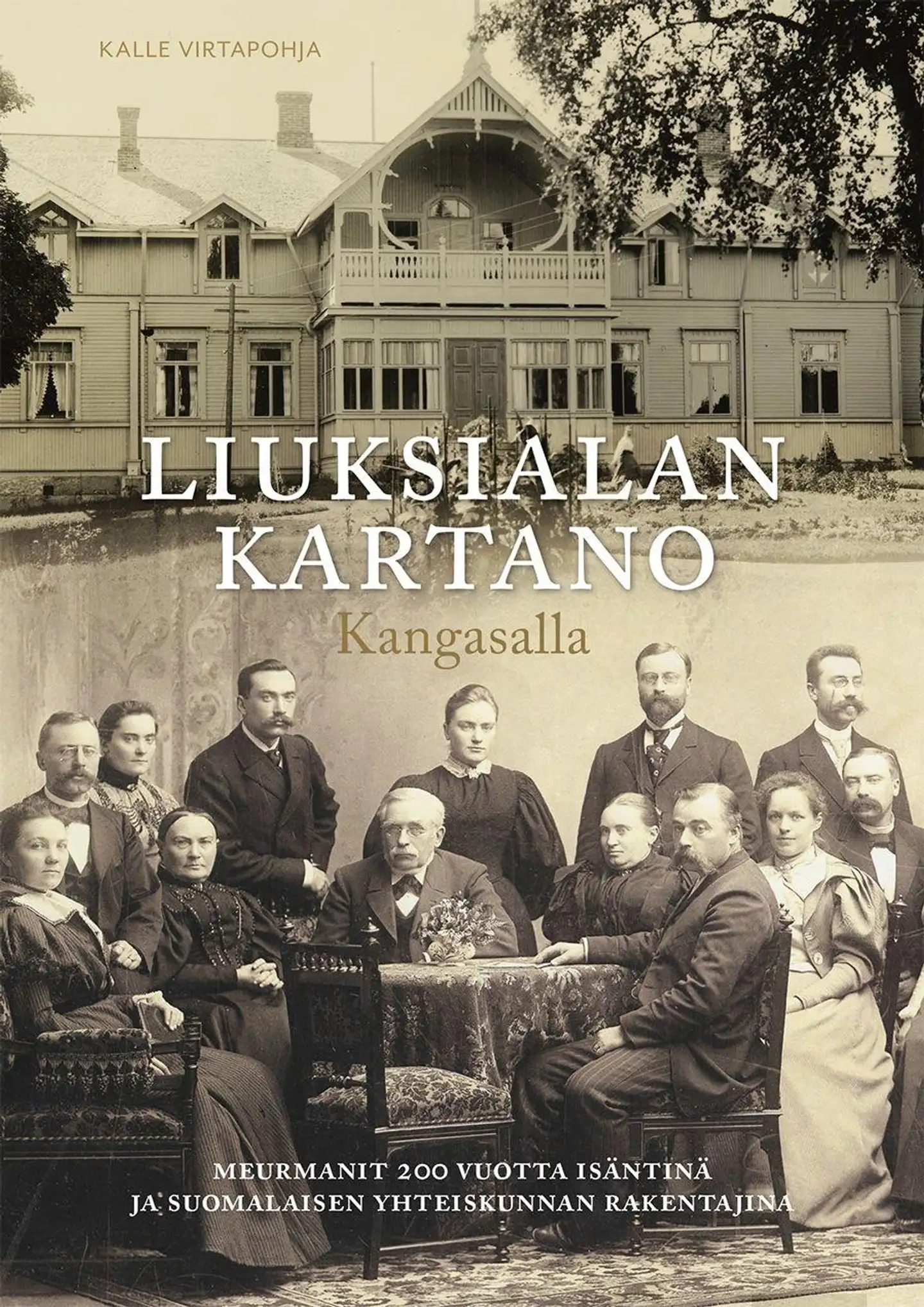Virtapohja, Liuksialan kartano Kangasalla - Meurmanit 200 vuotta isäntinä ja suomalaisen yhteiskunnan rakentajina