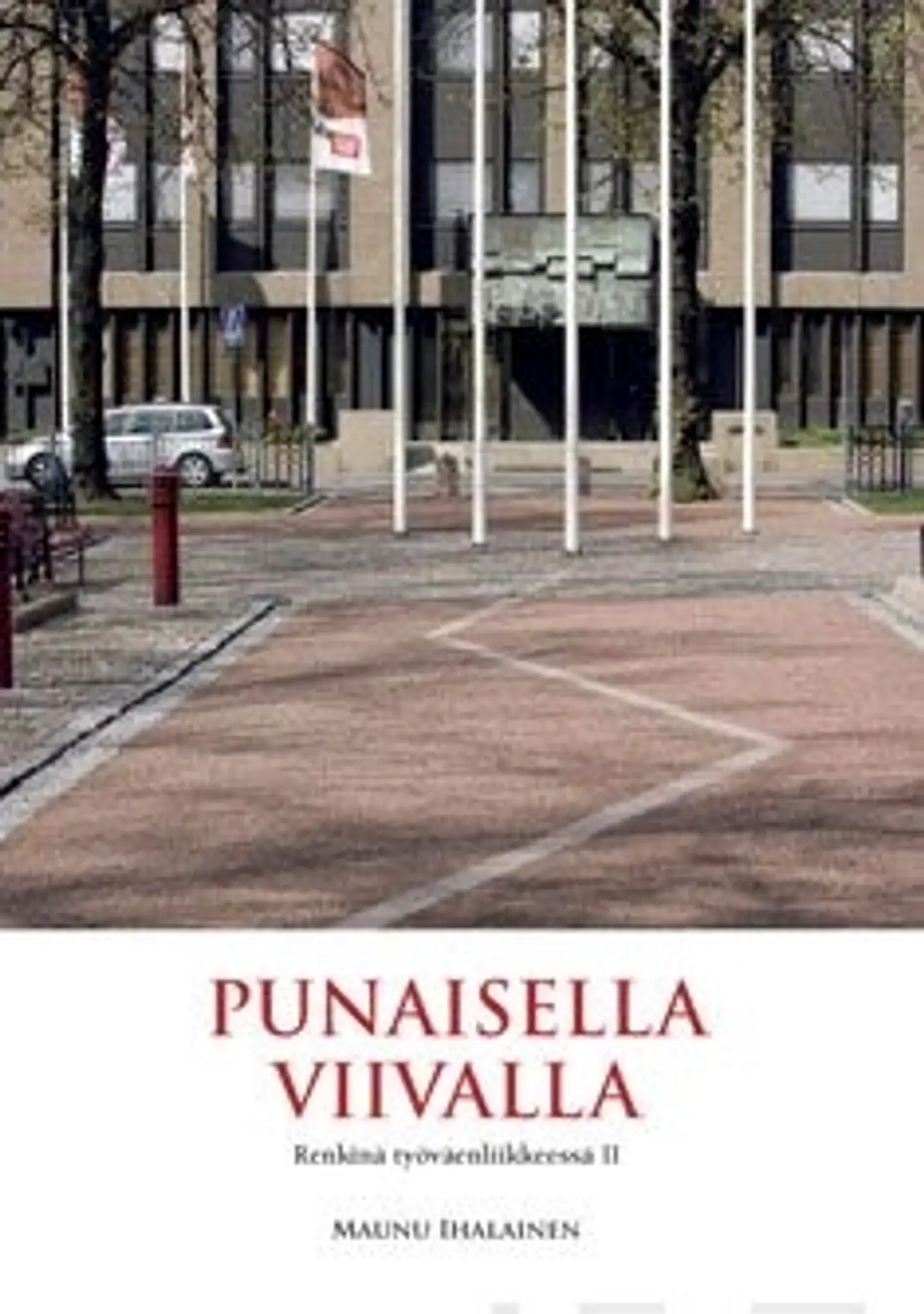 Ihalainen, Punaisella viivalla - renkinä työväenliikkeessä 2