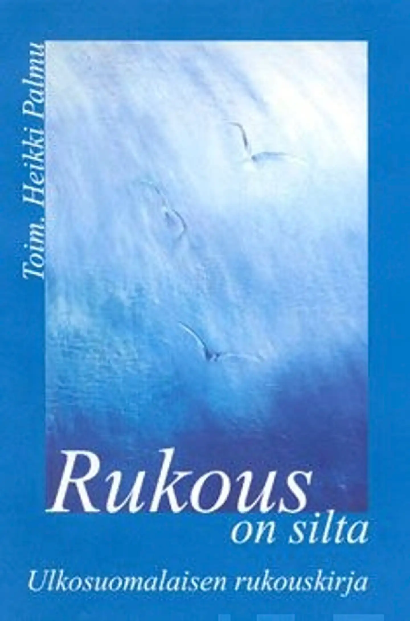 Rukous on silta - ulkosuomalaisen rukouskirja