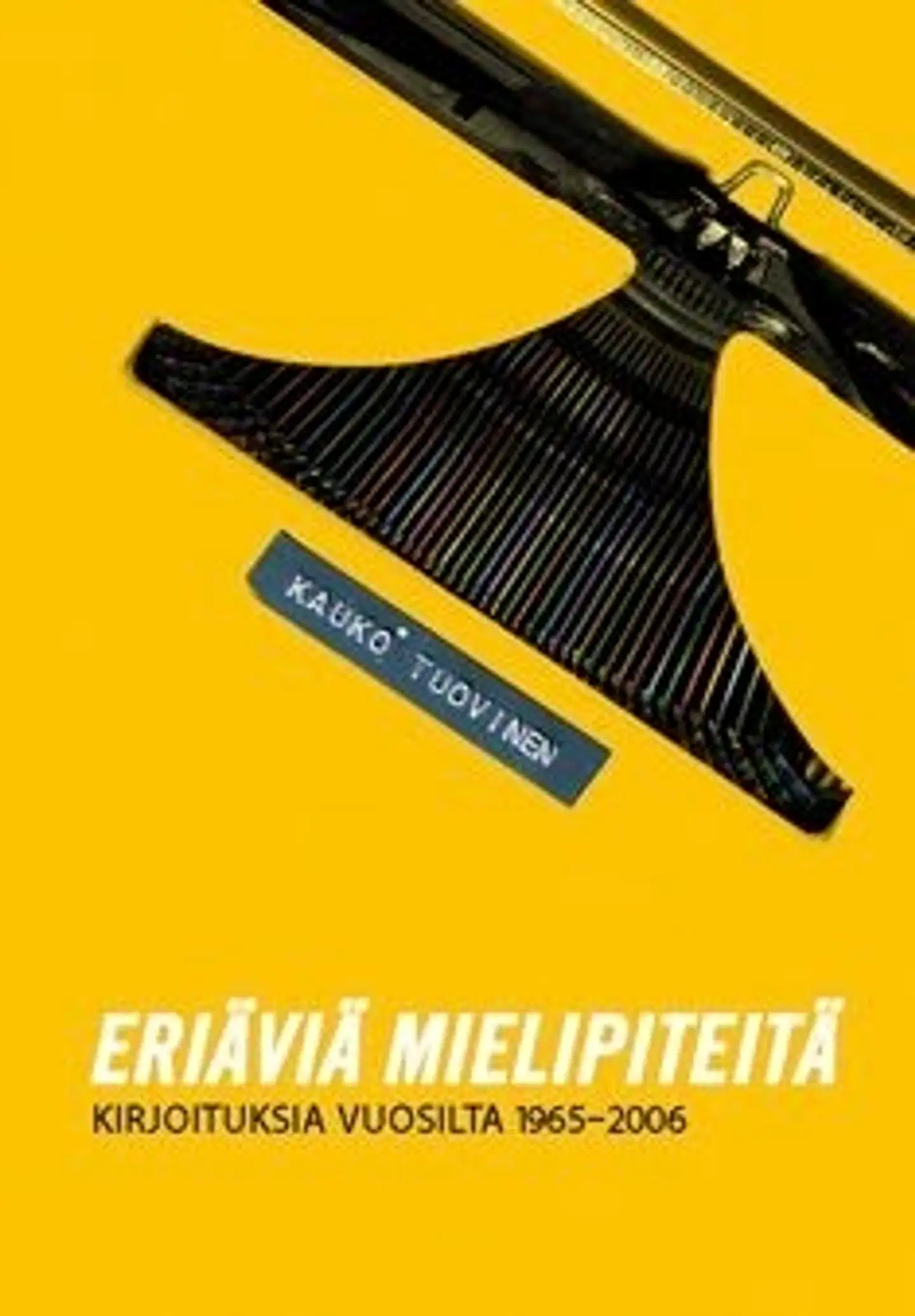 Tuovinen, Eriäviä mielipiteitä - kirjoituksia vuosilta 1965-2006