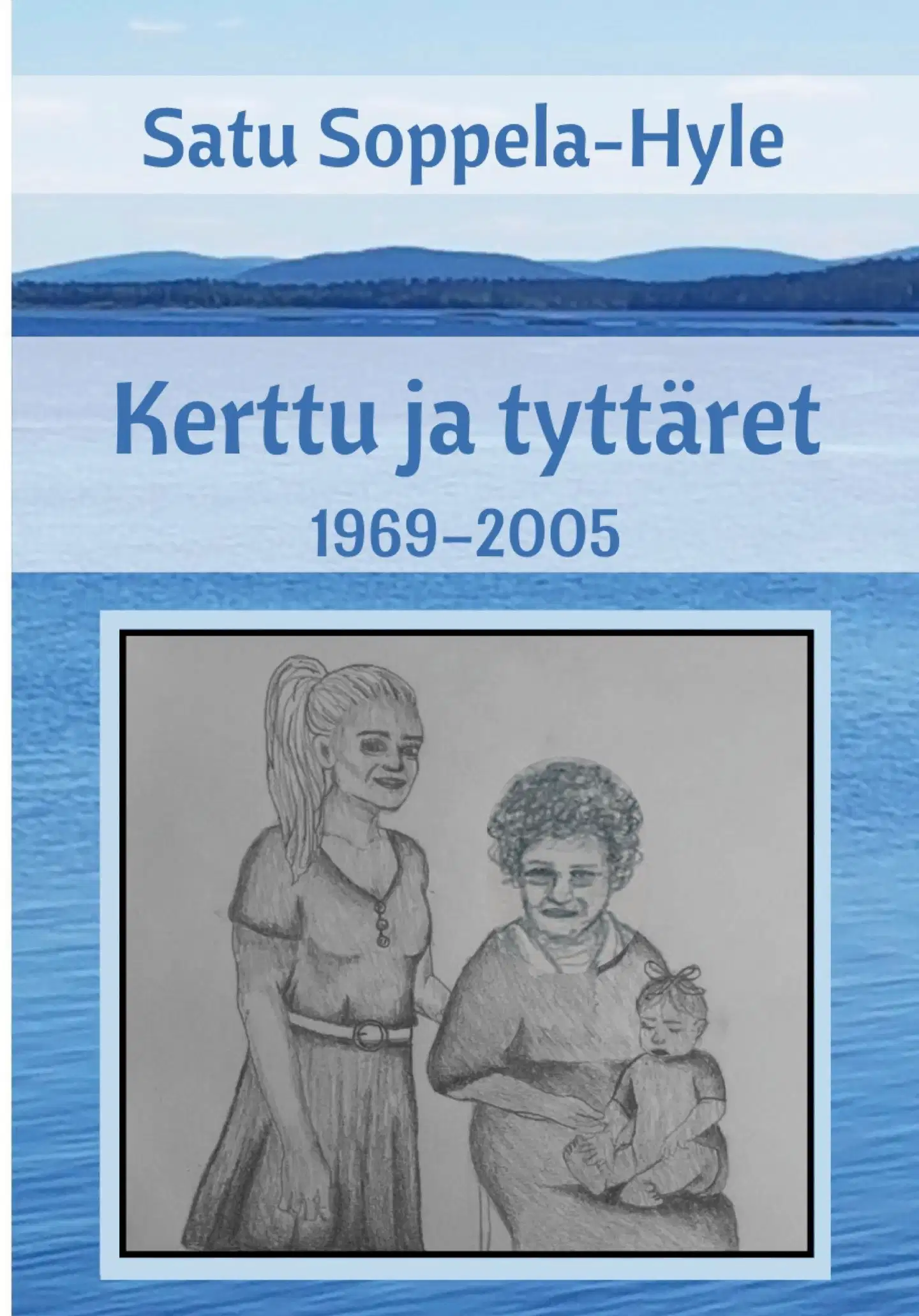 Soppela-Hyle, Kerttu ja tyttäret - 1969-2005