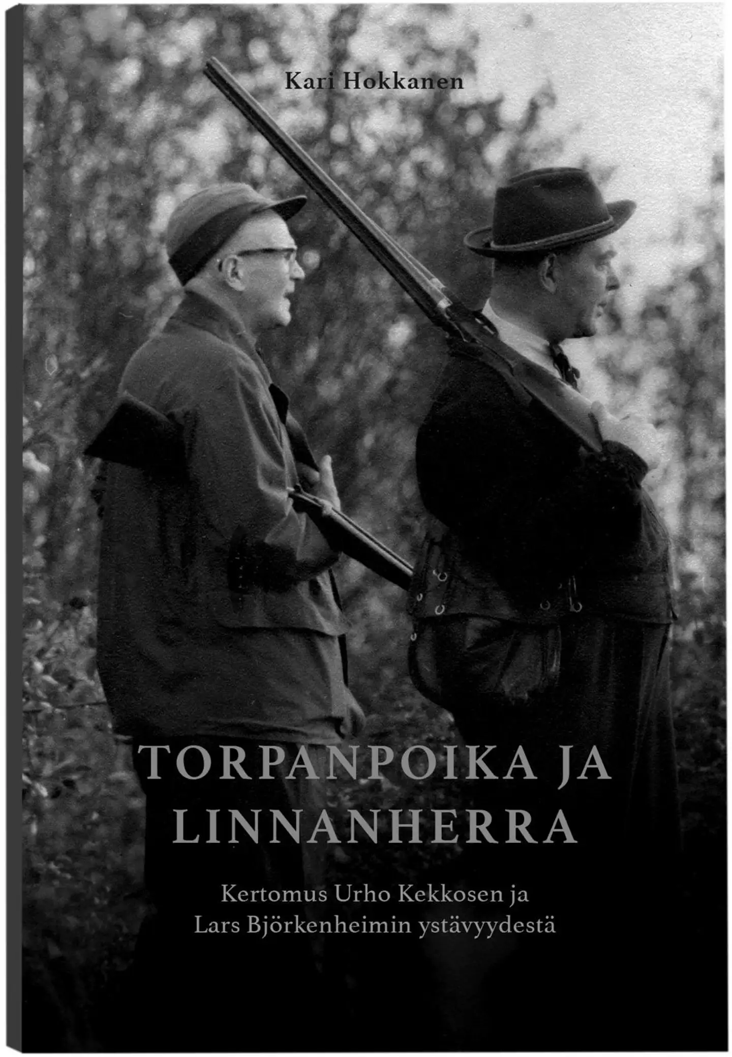 Hokkanen, Torpanpoika ja linnanherra - Kertomus Urho Kekkosen ja Lars Björkenheimin ystävyydestä