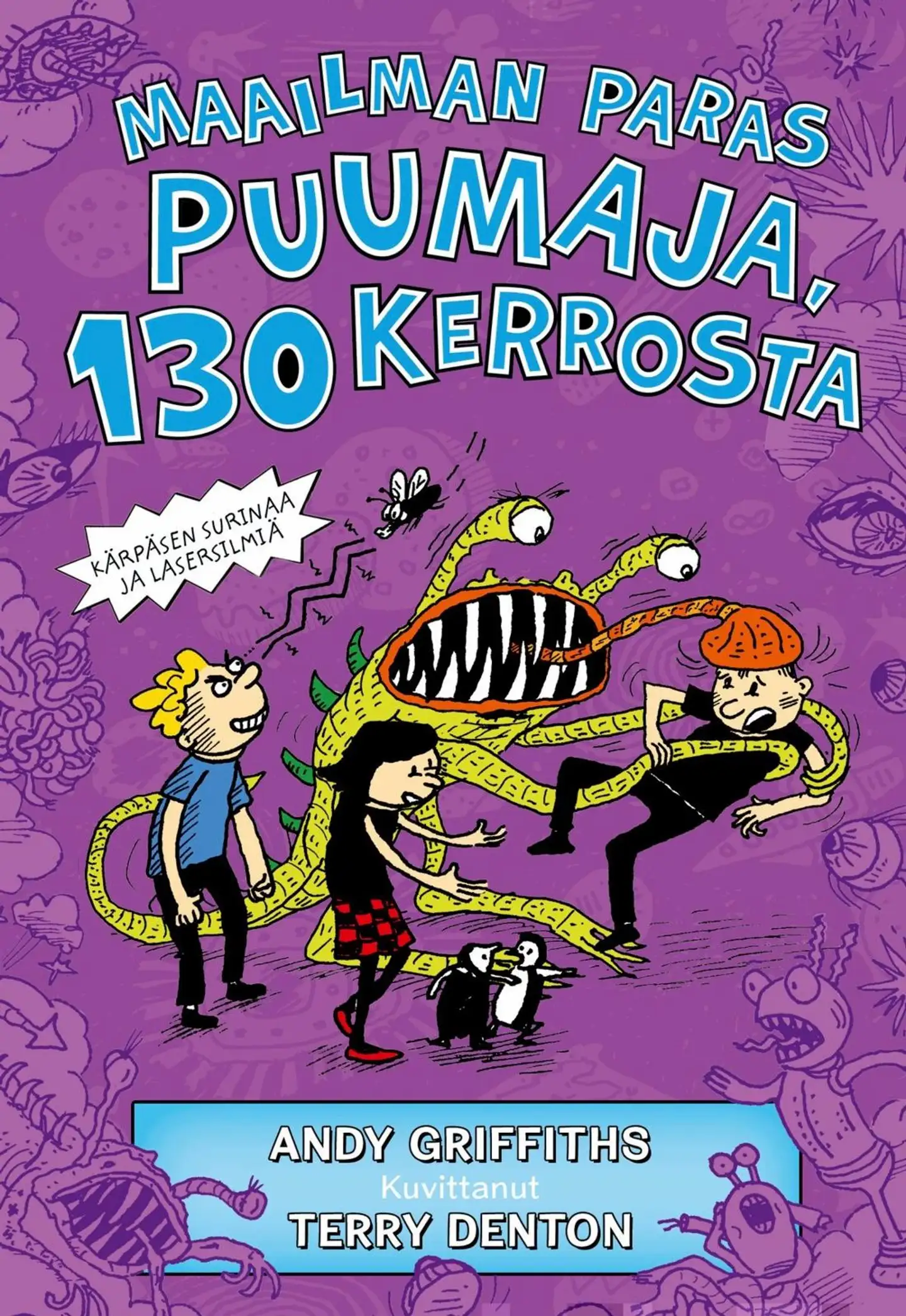 Griffiths, Maailman paras puumaja, 130 kerrosta - Kärpäsen surinaa ja lasersilmiä