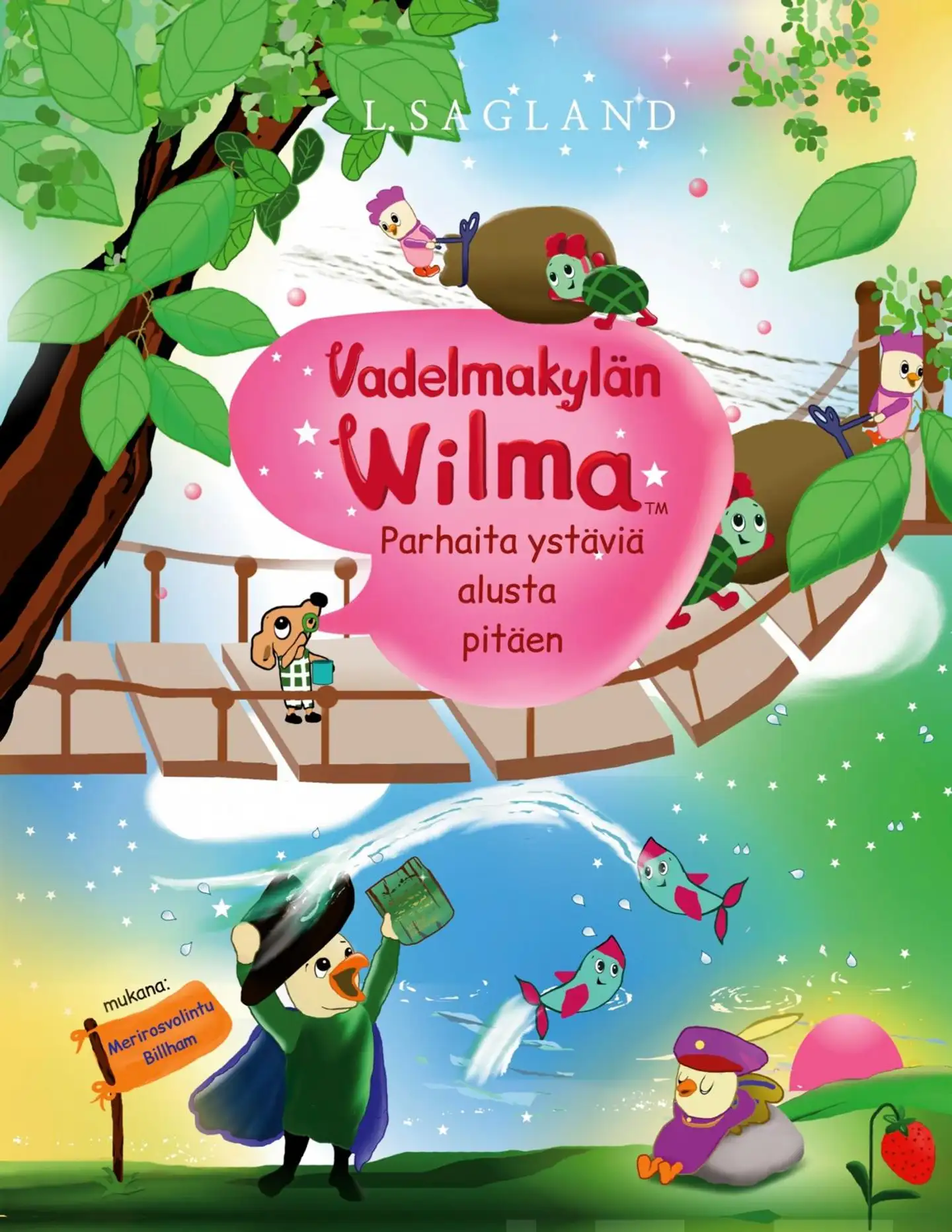 Sagland, Vadelmakylän Wilma - Parhaita ystäviä alusta pitäen