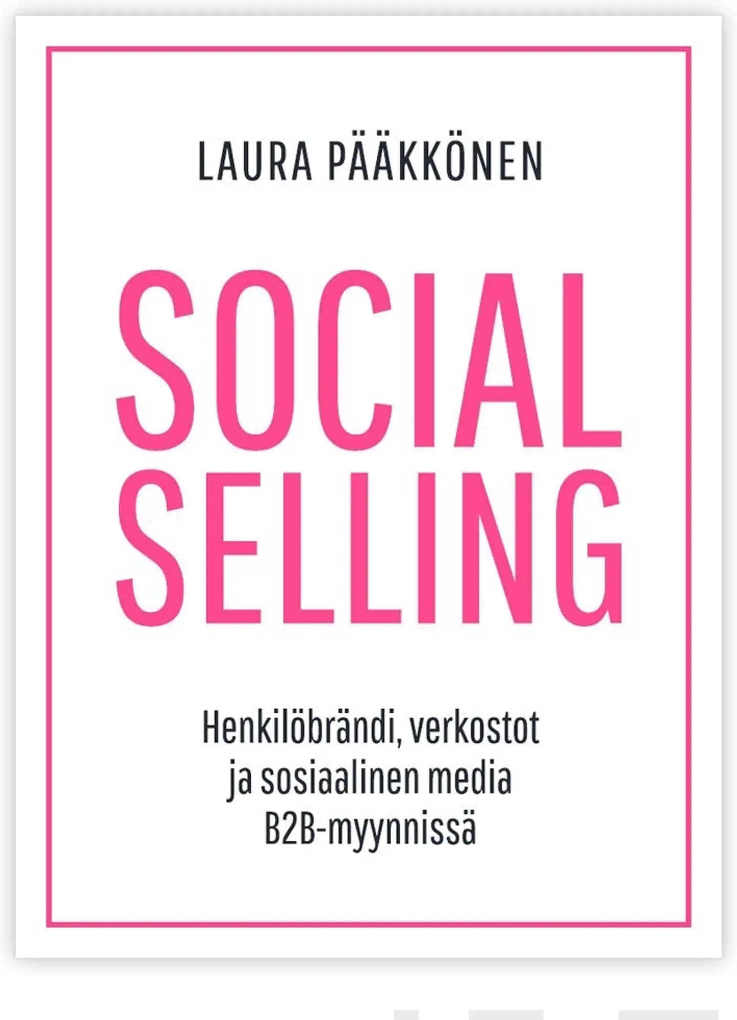 Pääkkönen, Social Selling - Henkilöbrändi, verkostot ja sosiaalinen media B2B-myynnissä