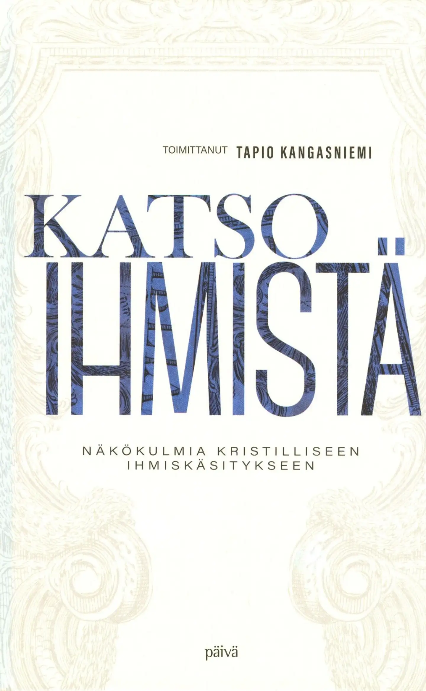 Katso ihmistä - Näkökulmia kristilliseen ihmiskäsitykseen