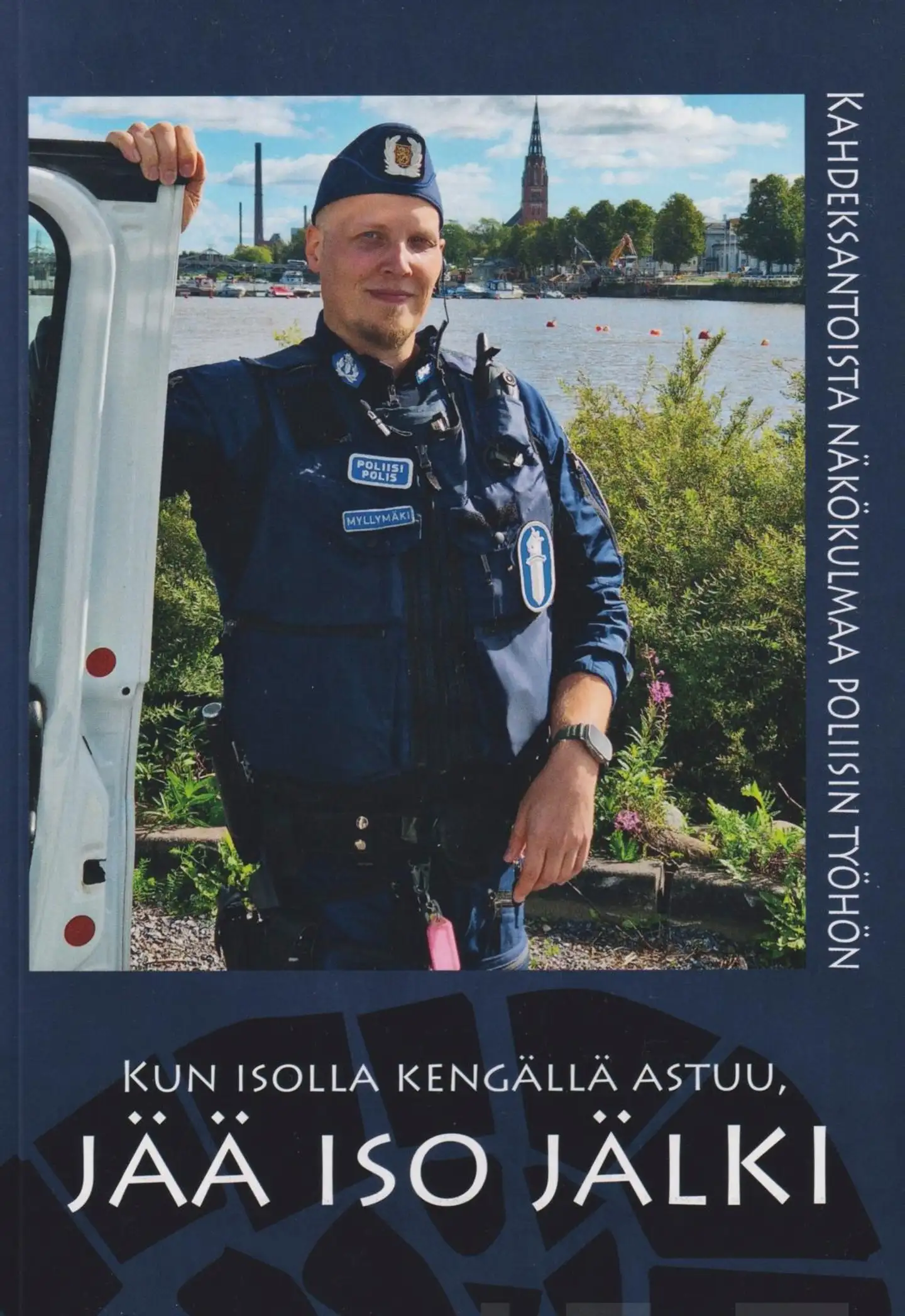 Kun isolla kengällä astuu, jää iso jälki - Kahdeksantoista näkökulmaa poliisin työhön