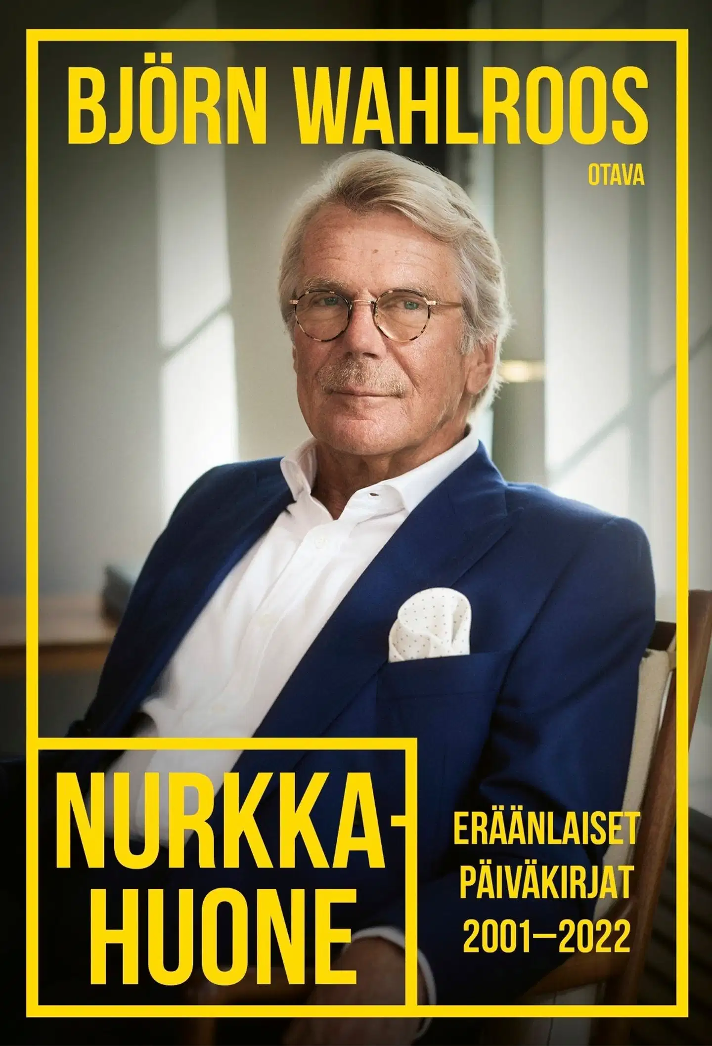 Wahlroos, Nurkkahuone - Eräänlaiset päiväkirjat 2001–2022