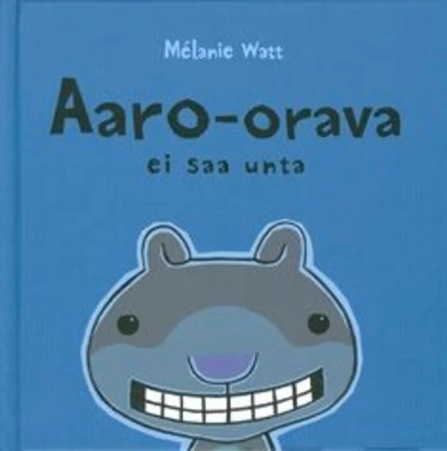 Watt, Aaro-orava ei saa unta