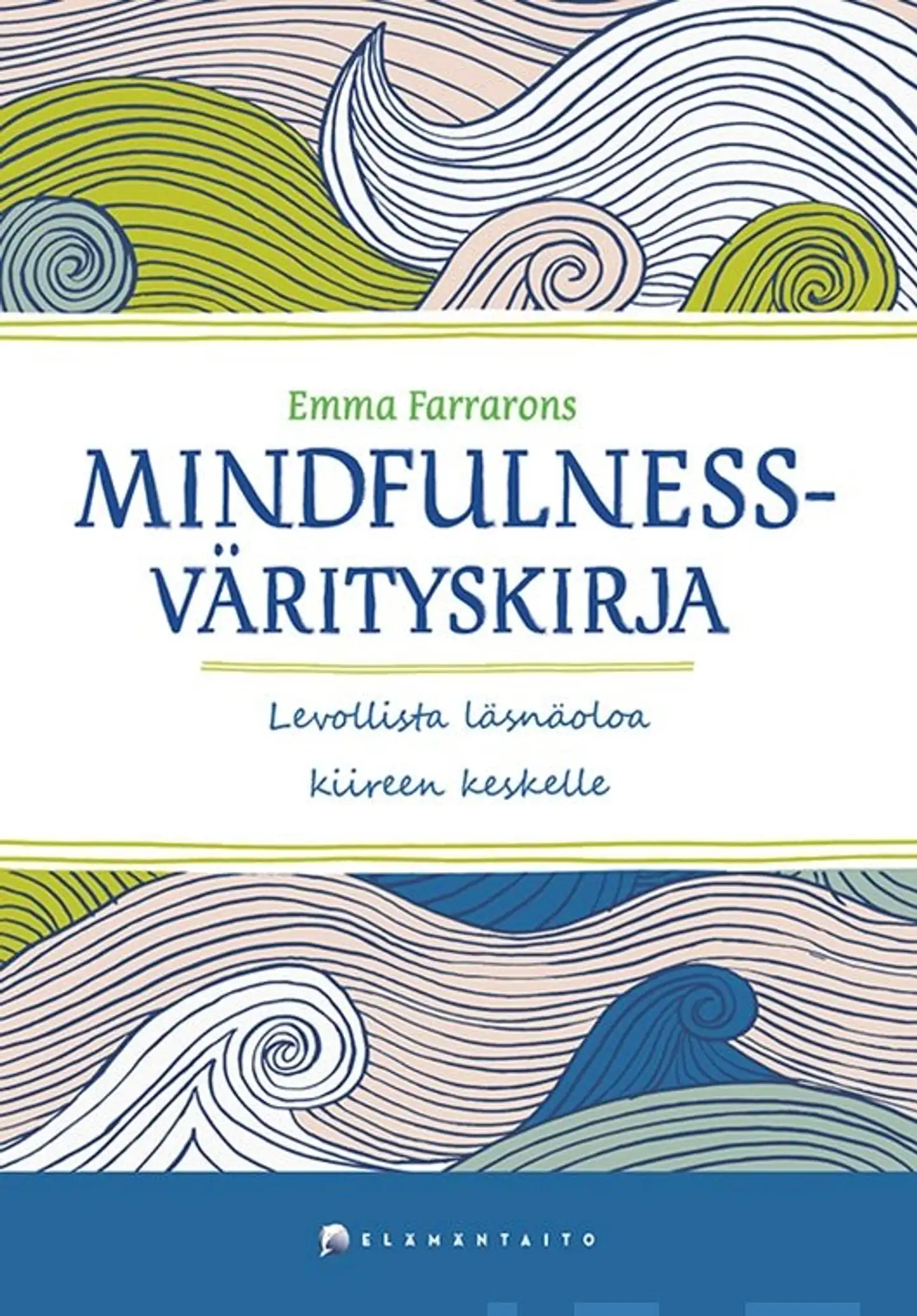 Mindfulness-värityskirja - Levollista läsnäoloa kiireen keskelle