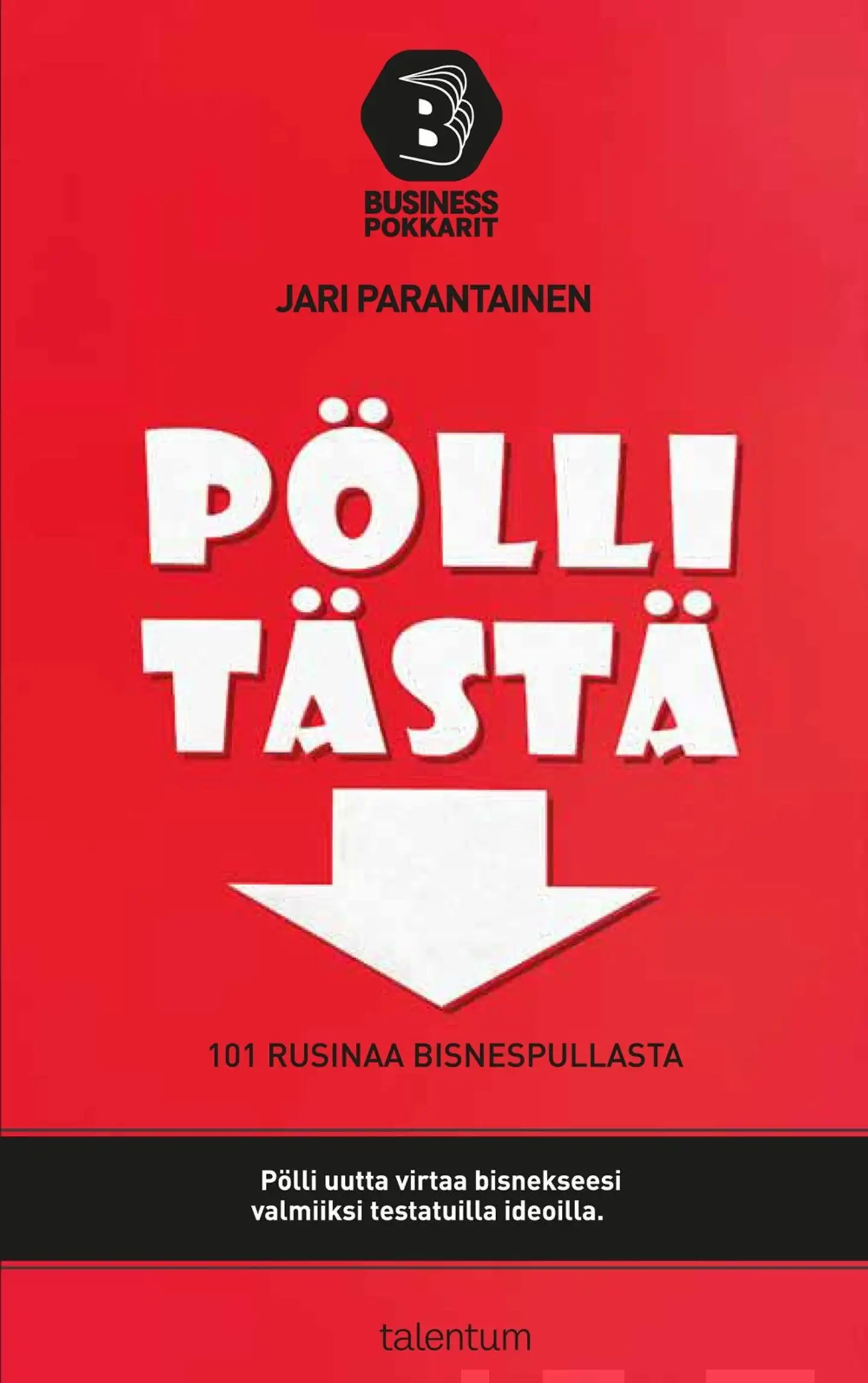 Parantainen, Pölli tästä - 101 rusinaa bisnespullasta