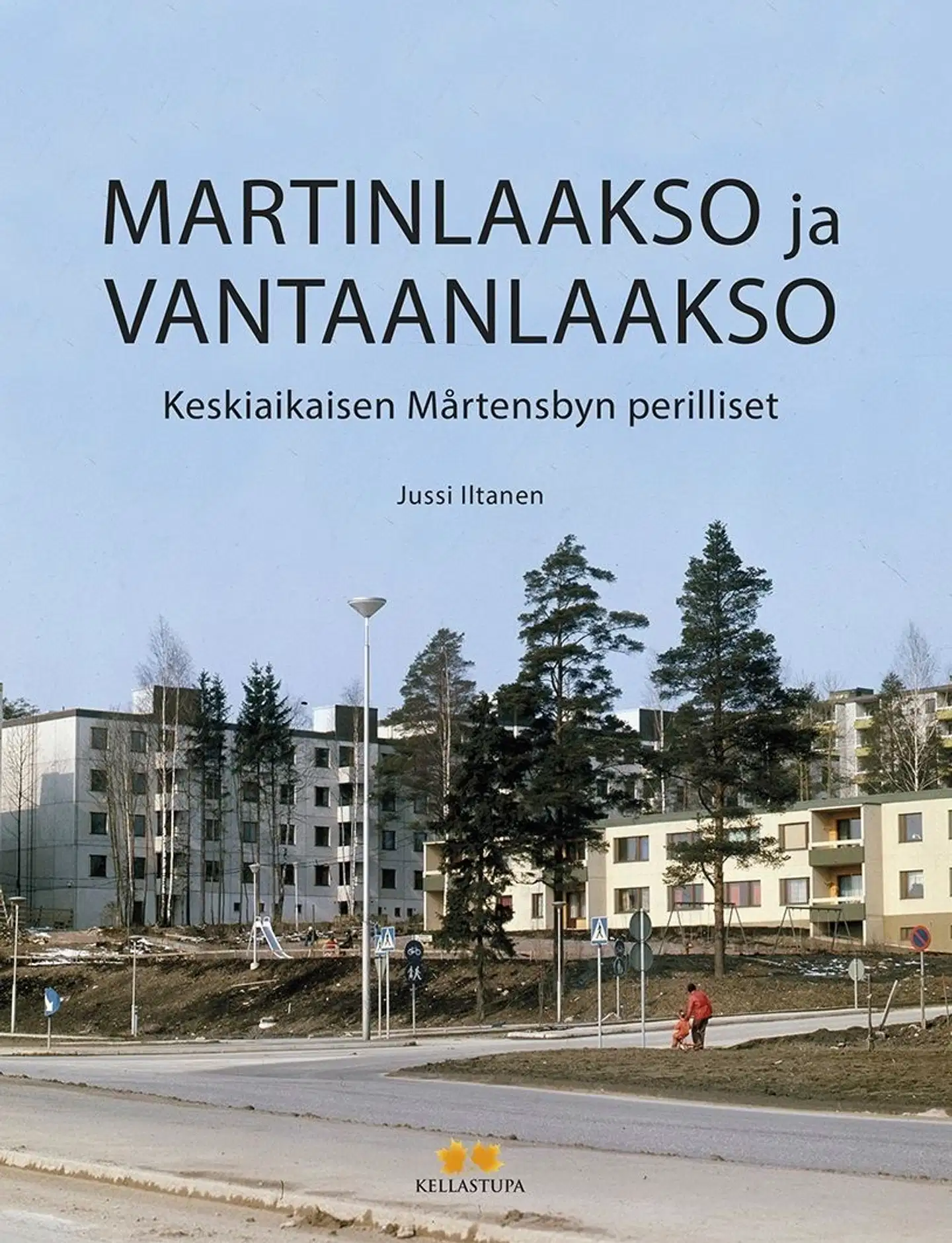 Iltanen, Martinlaakso ja Vantaanlaakso - Keskiaikaisen Mårtensbyn perilliset