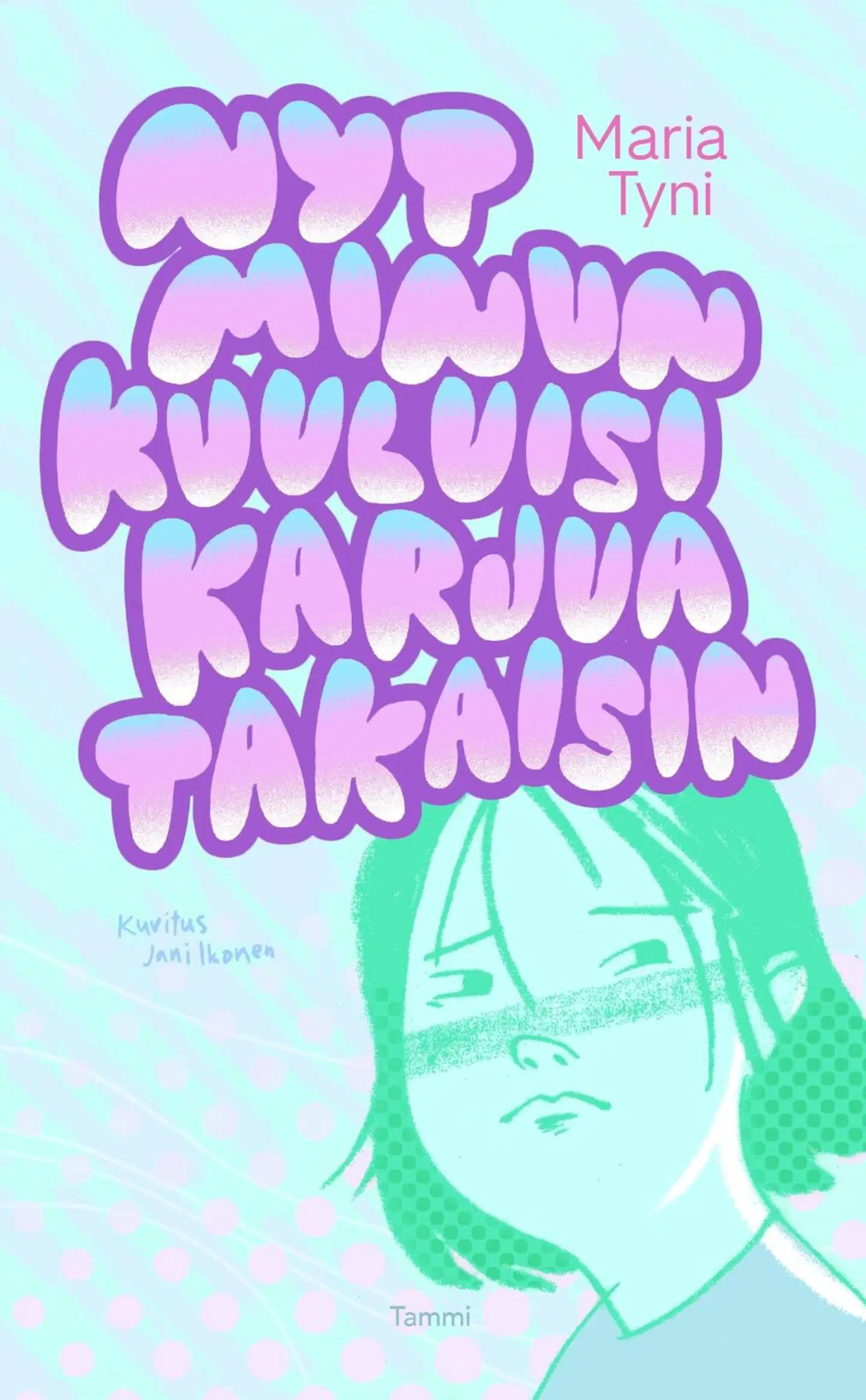 Tyni, Nyt minun kuuluisi karjua takaisin