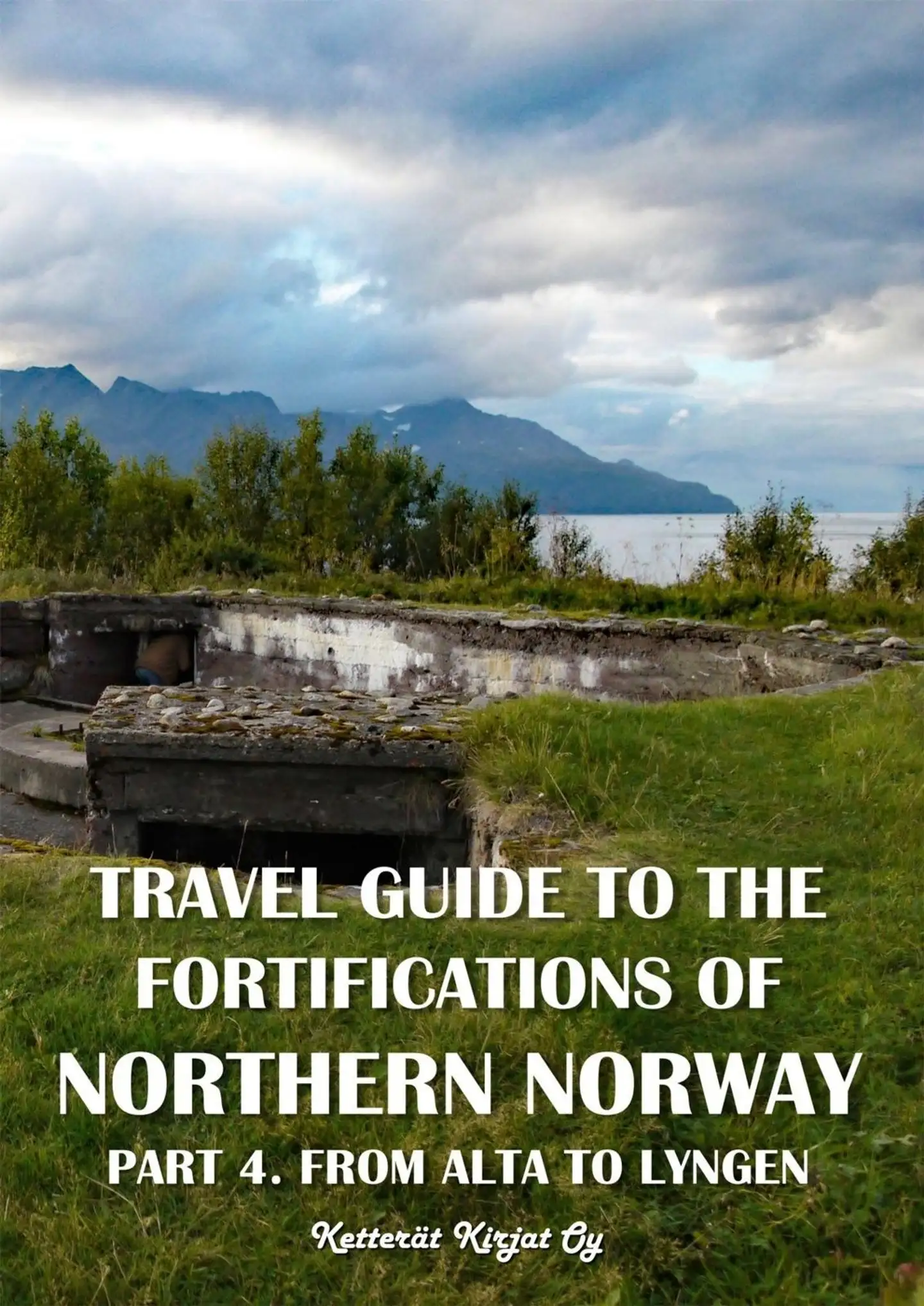 Myllymäki, Travel guide to the fortifications of Northern Norway - Part 4. From Alta to Lyngen