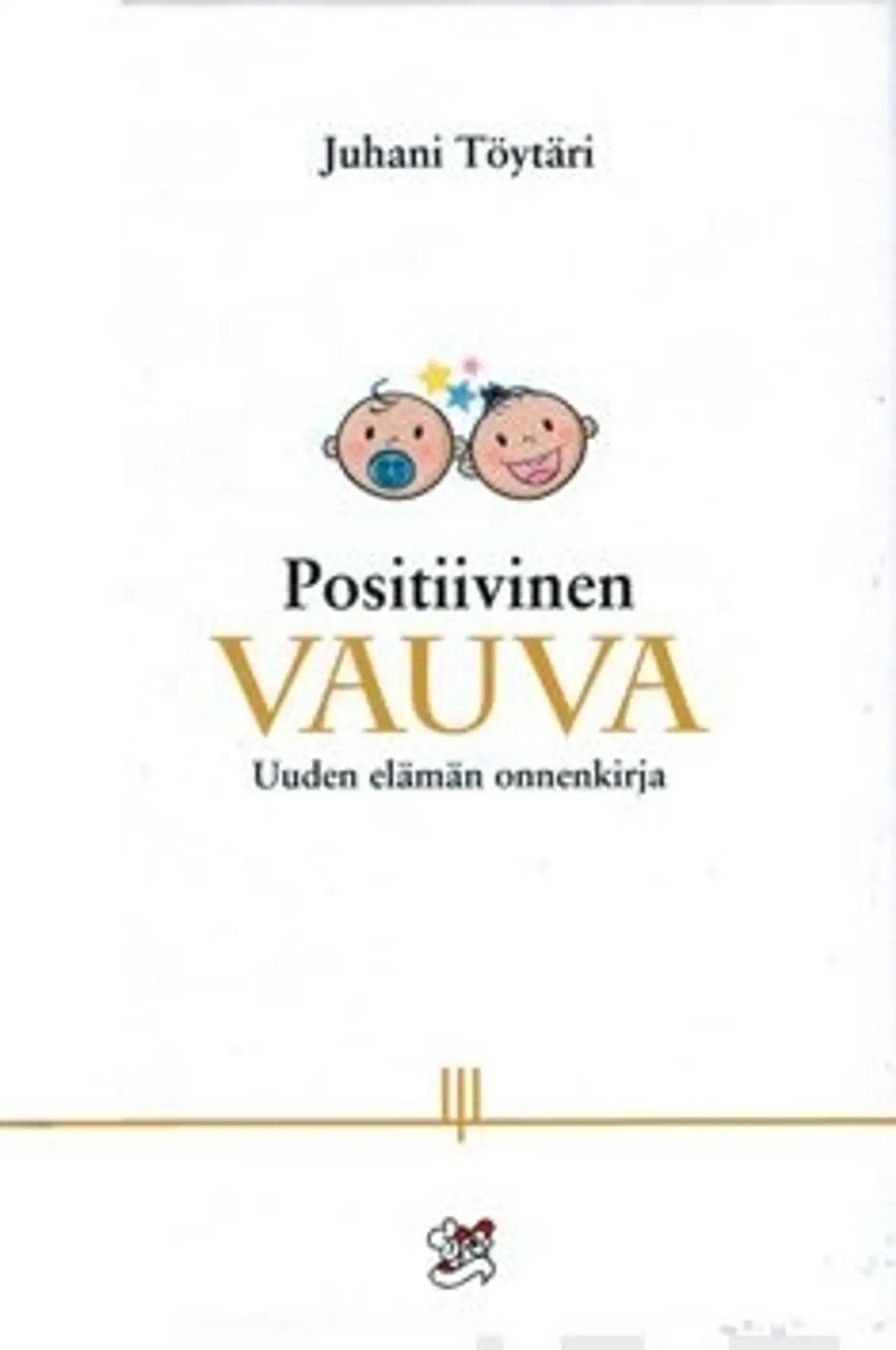 Positiivinen vauva - Uuden elämän onnenkirja