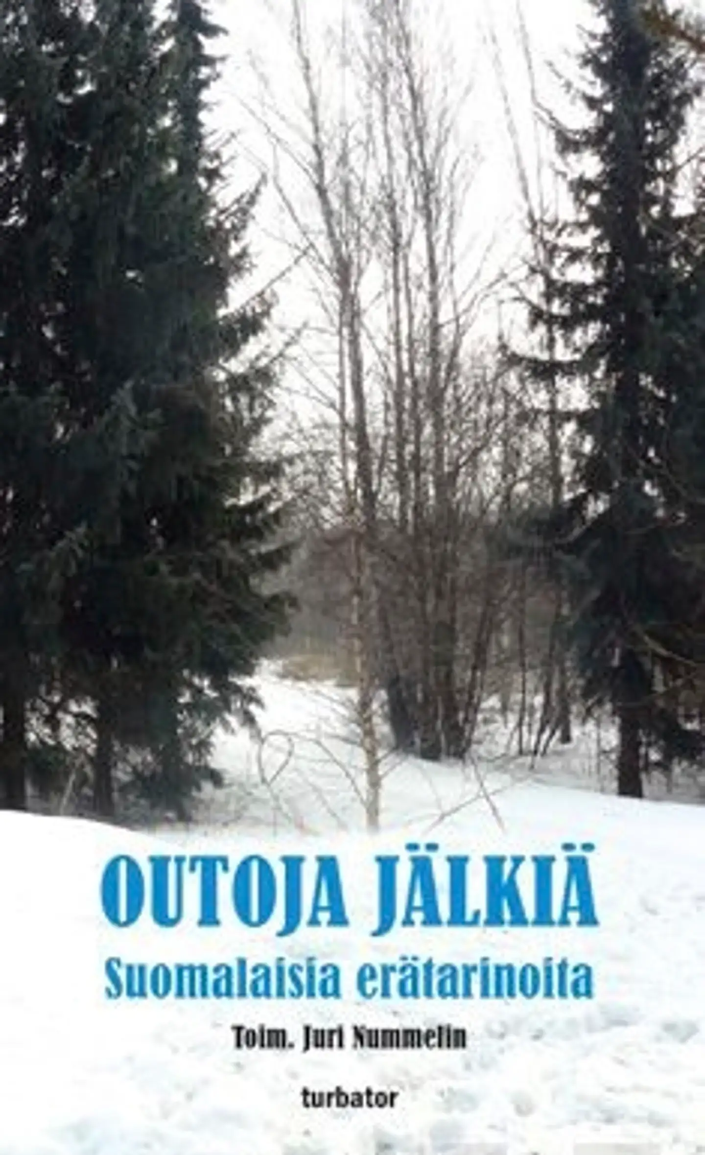 Outoja jälkiä - suomalaisia erätarinoita