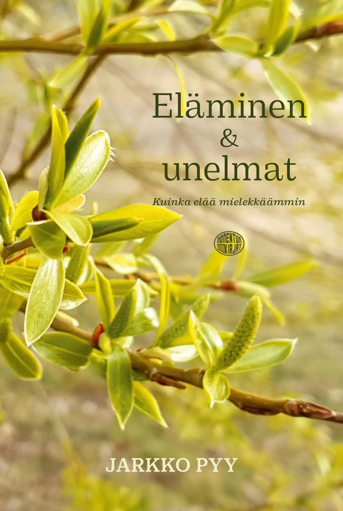Pyy, Eläminen & unelmat - Kuinka elää mielekkäämmin