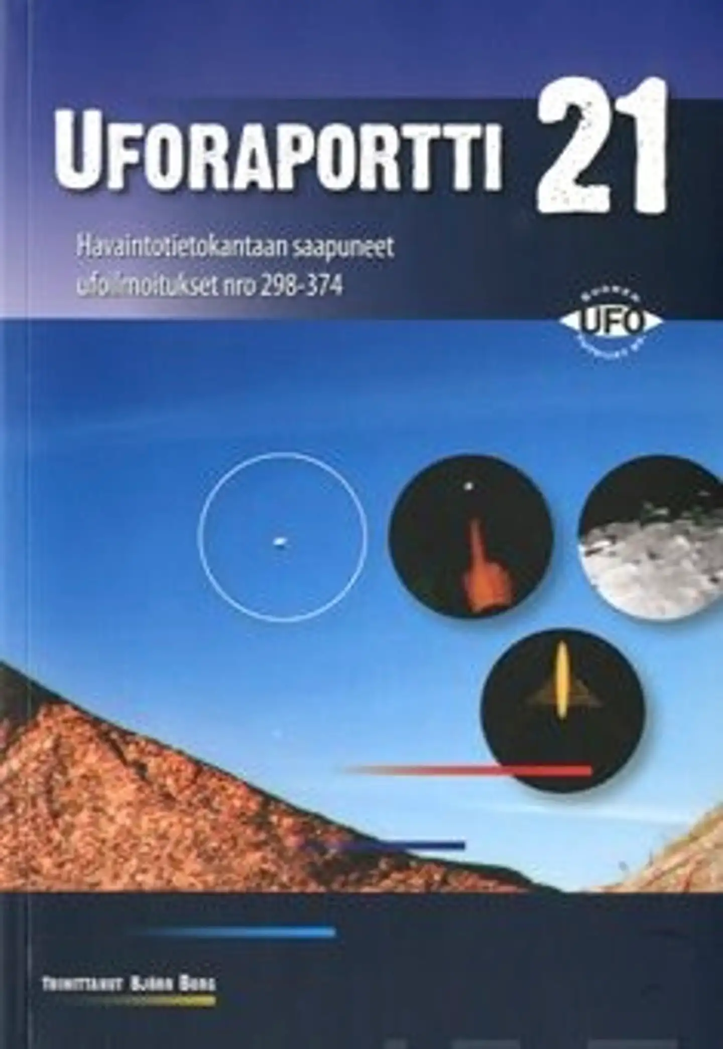 Uforaportti 21 - havaintotietokantaan saapuneet ufoilmoitukset nro 298-374
